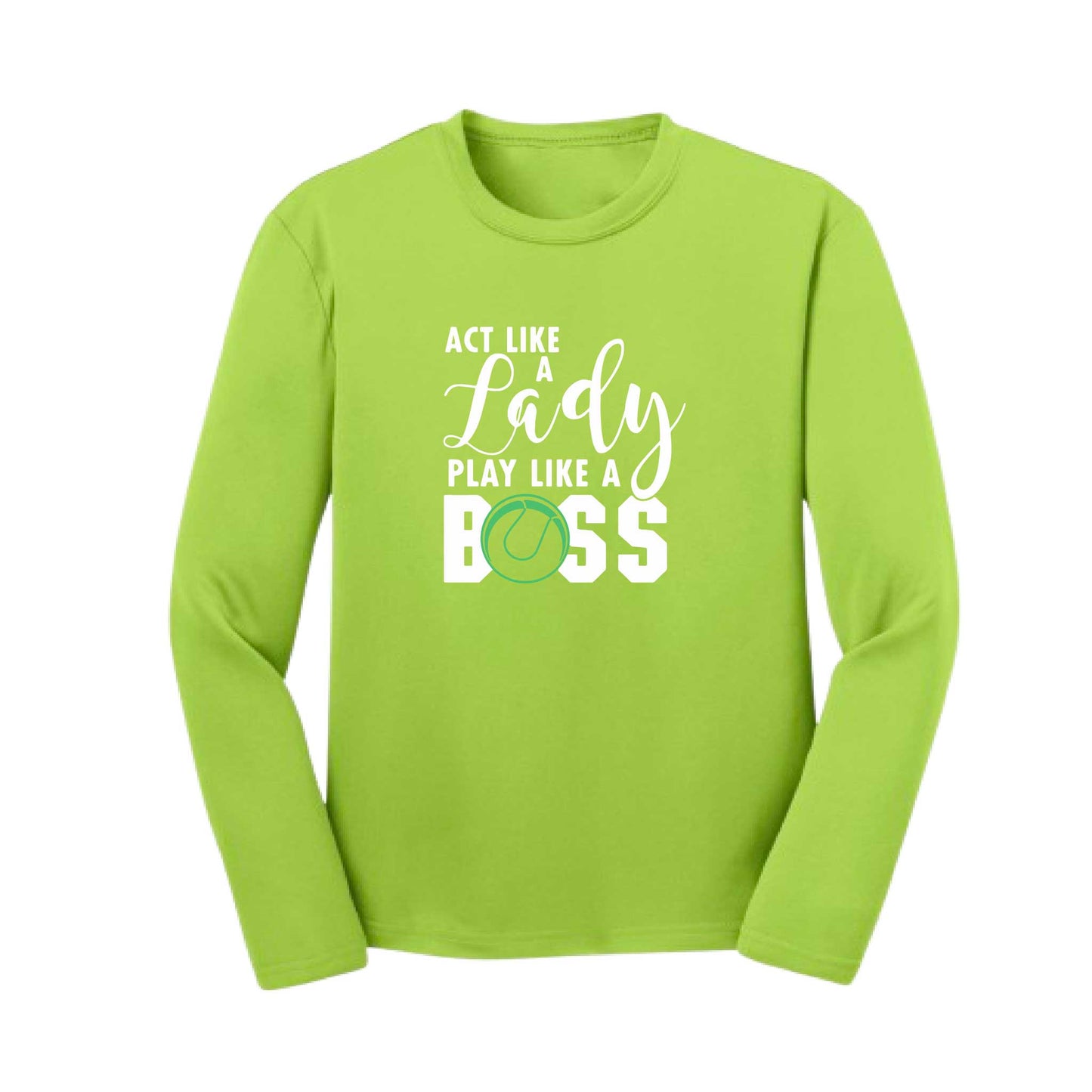 Act Like a Lady Play Like a Boss | Youth Long Sleeve Tennis Performance T-Shirts | 100% Polyester