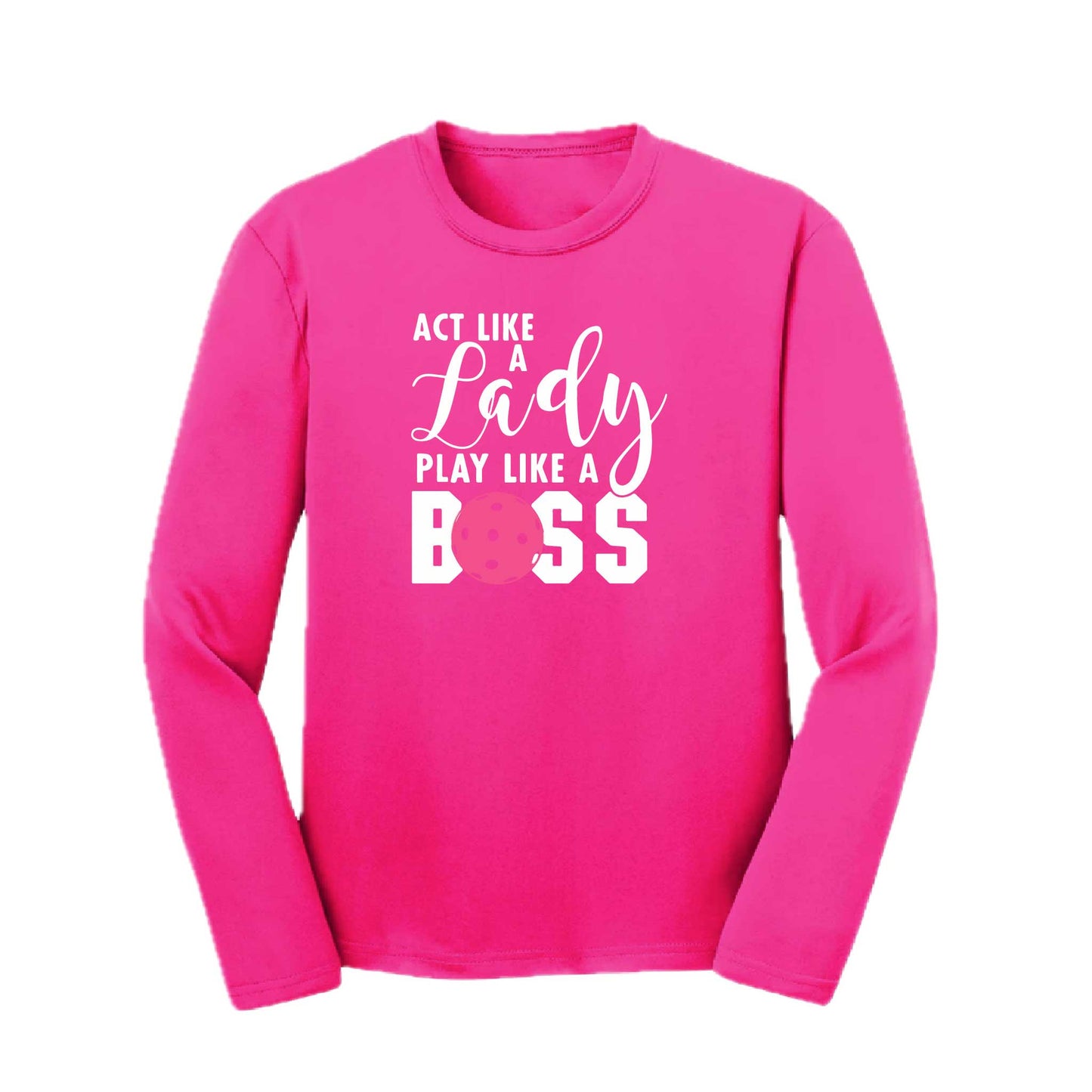Act Like A Lady Play Like A Boss | Youth Long Sleeve Pickleball Performance T-Shirts | 100% Polyester