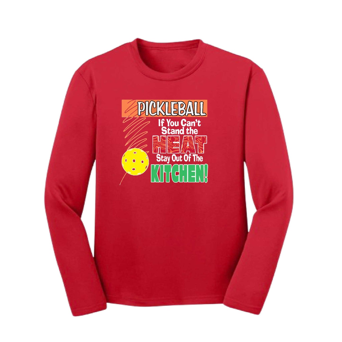 Pickleball If You Can't Stand the Heat Stay Out of the Kitchen | Youth Long Sleeve Pickleball Performance T-Shirts | 100% Polyester