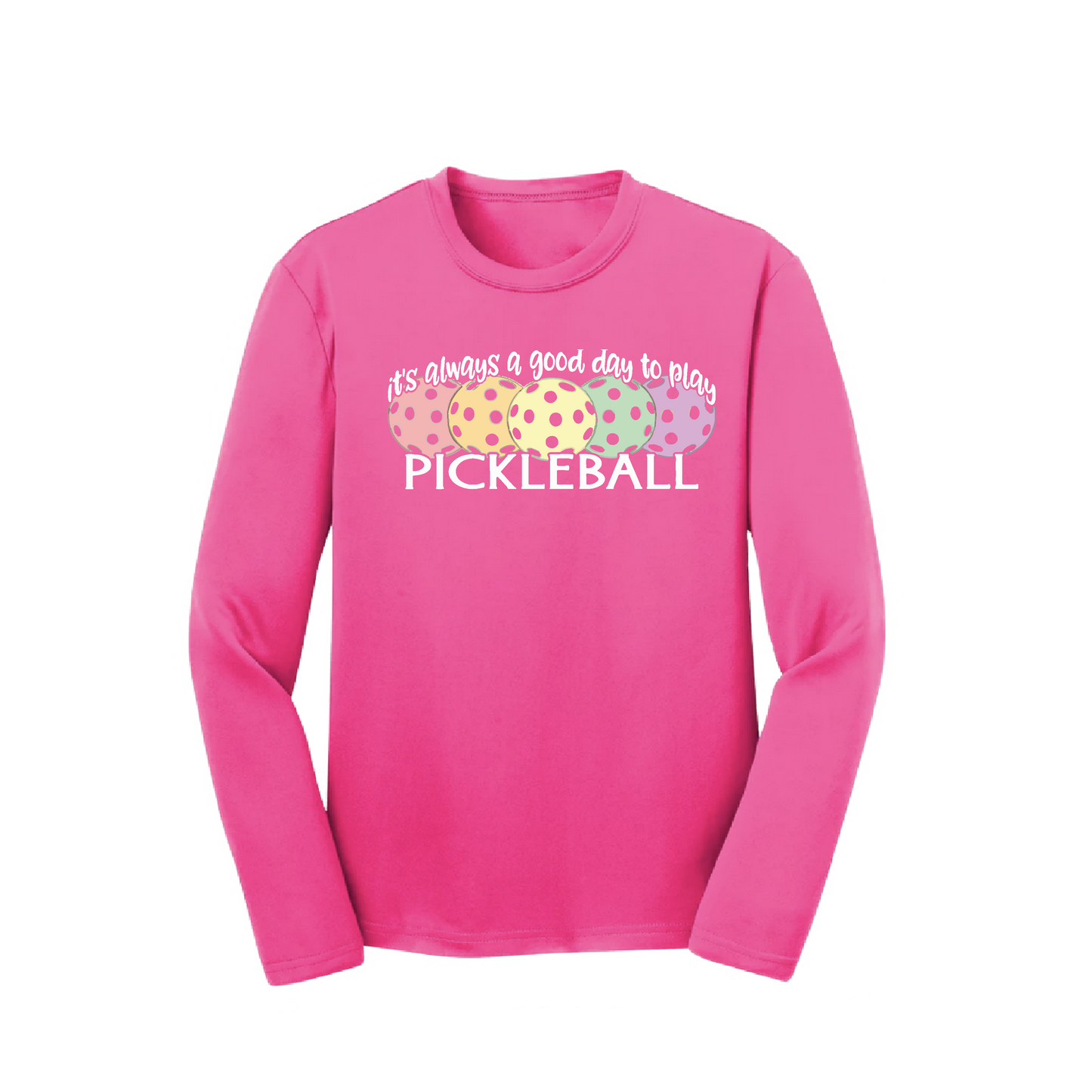 It's Always a Good Day to Play Pickleball | Youth Long Sleeve Pickleball Shirts | 100% Polyester