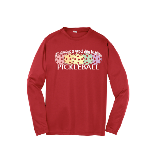 It's Always a Good Day to Play Pickleball | Youth Long Sleeve Pickleball Shirts | 100% Polyester