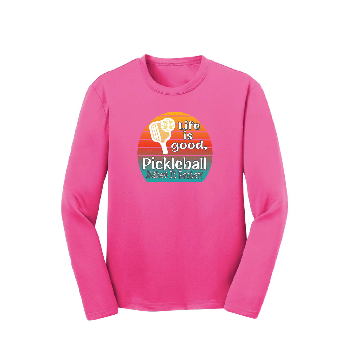 Life is Good Pickleball Makes it Better | Youth Long Sleeve Pickleball Shirts | 100% Polyester