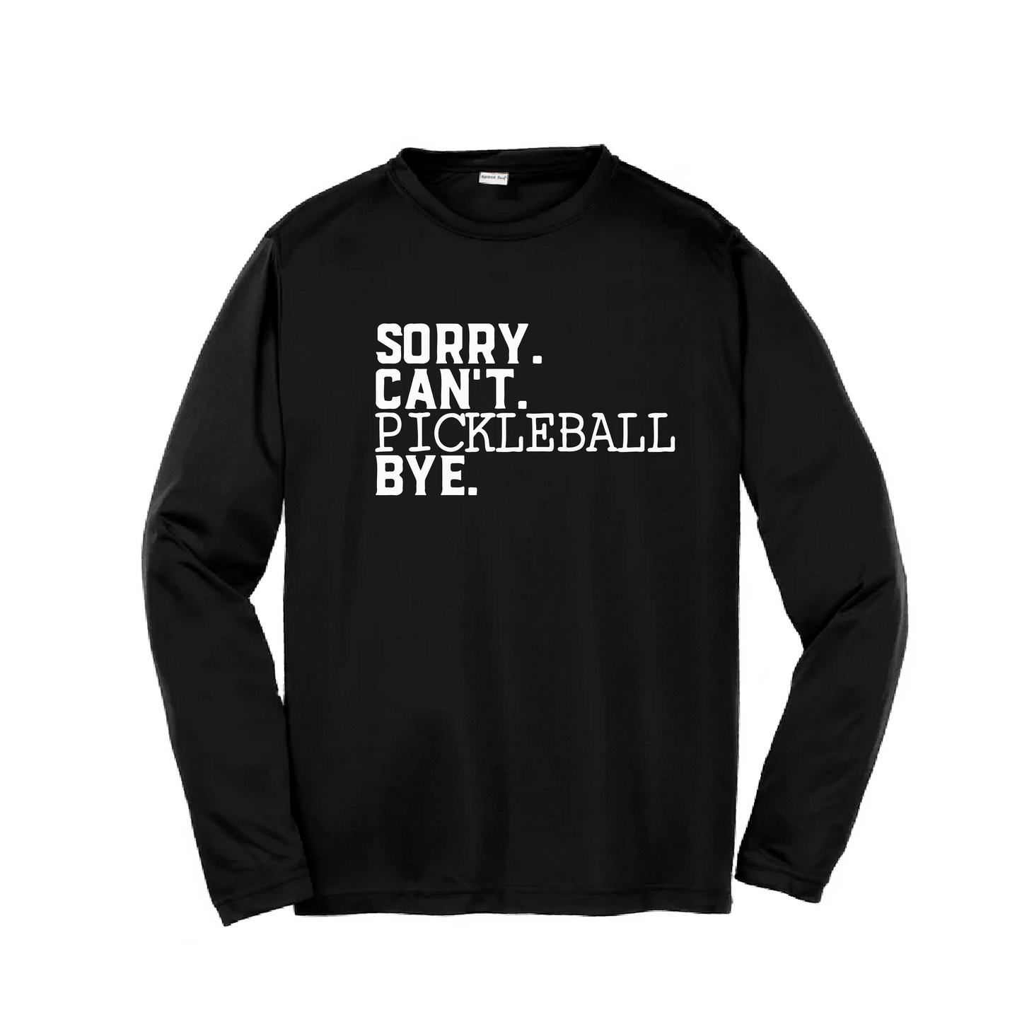 Sorry Can't Pickleball Bye | Youth Long Sleeve Pickleball Shirts | 100% Polyester