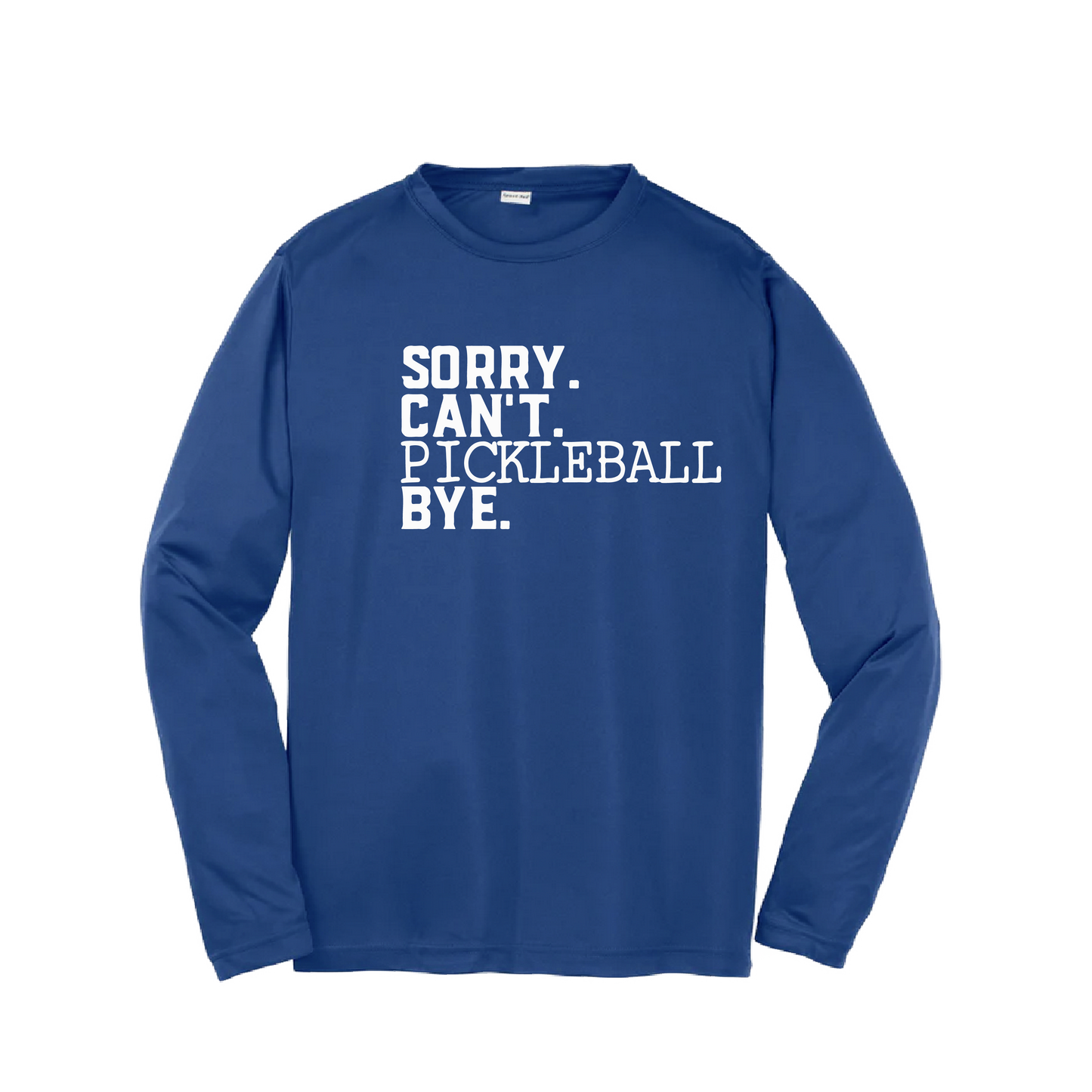 Sorry Can't Pickleball Bye | Youth Long Sleeve Pickleball Shirts | 100% Polyester