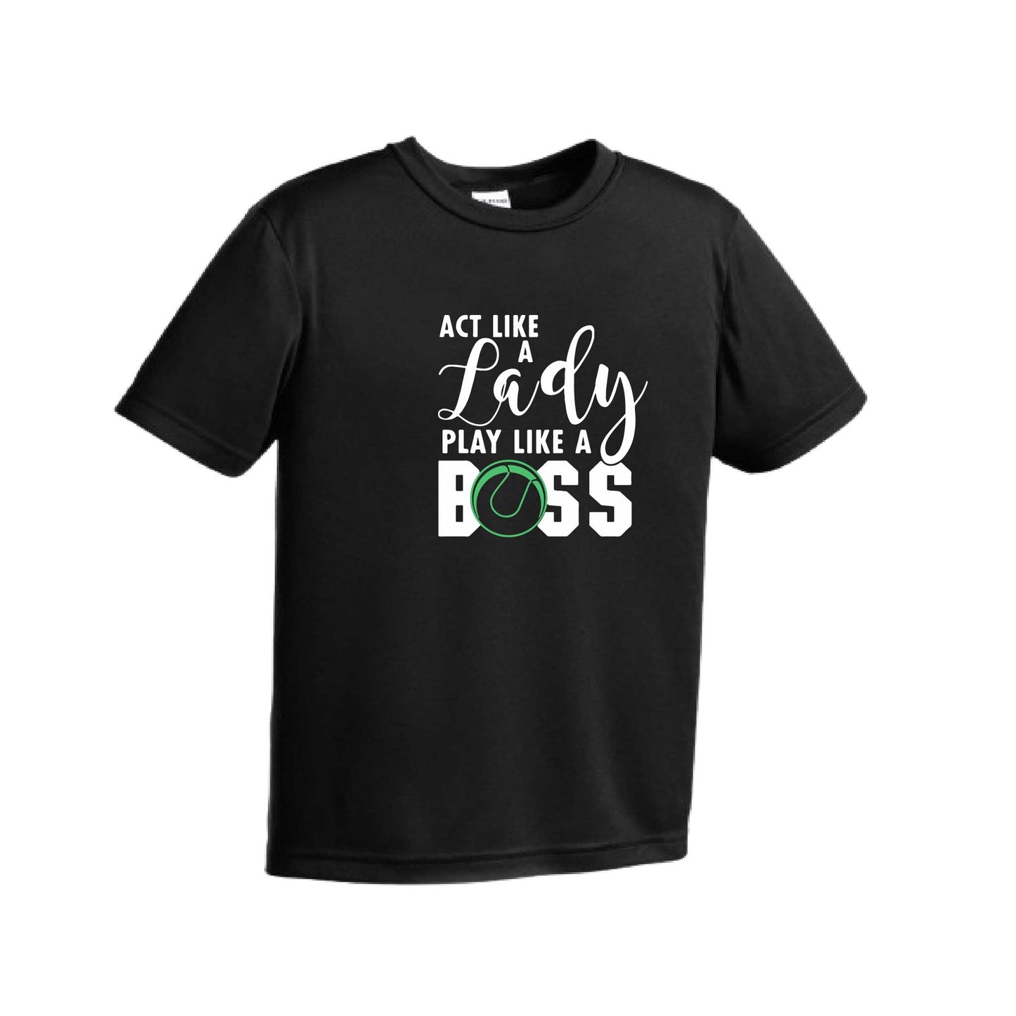 Act Like a Lady Play Like a Boss | Youth Short Sleeve Tennis Performance T-Shirts | 100% Polyester