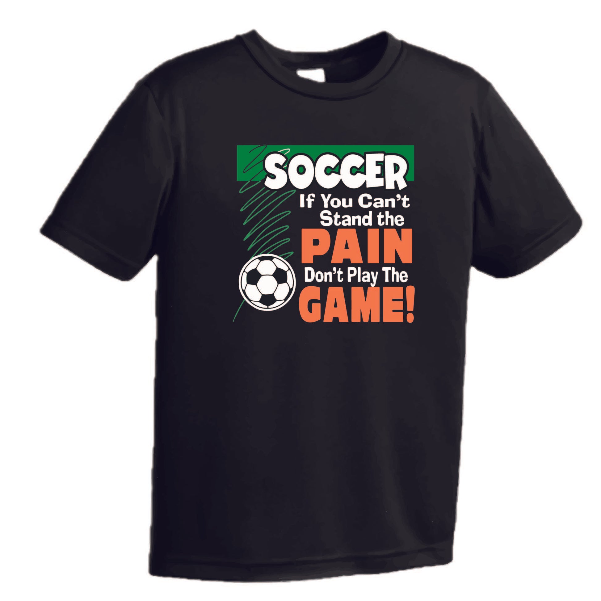 Soccer If You Can't Stand the Pain Don't Play the Game | Youth Short Sleeve Soccer T-Shirts | 100% Polyester