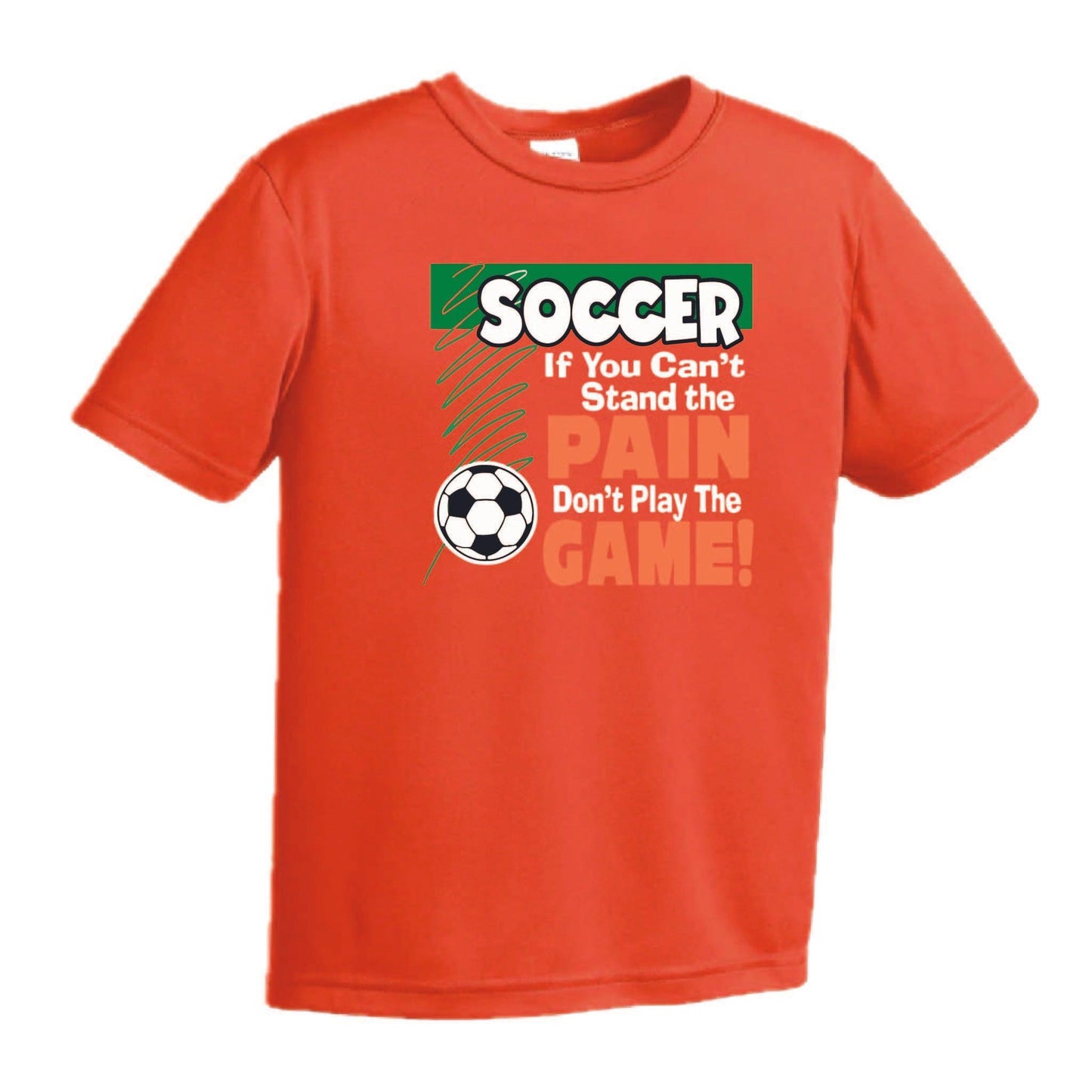 Soccer If You Can't Stand the Pain Don't Play the Game | Youth Short Sleeve Soccer T-Shirts | 100% Polyester