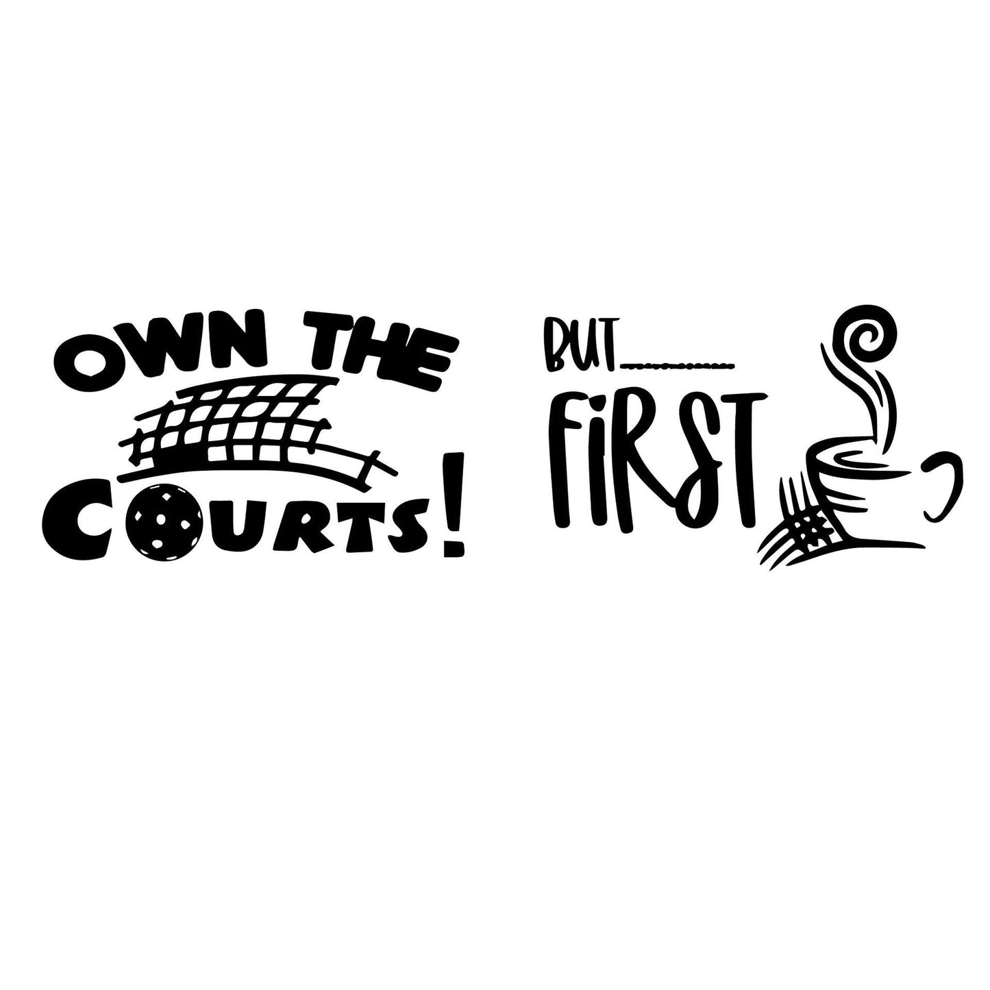 ZZ-Own the Courts But First Coffee | Pickleball Coffee Cup | Fun Pickleball Gifts