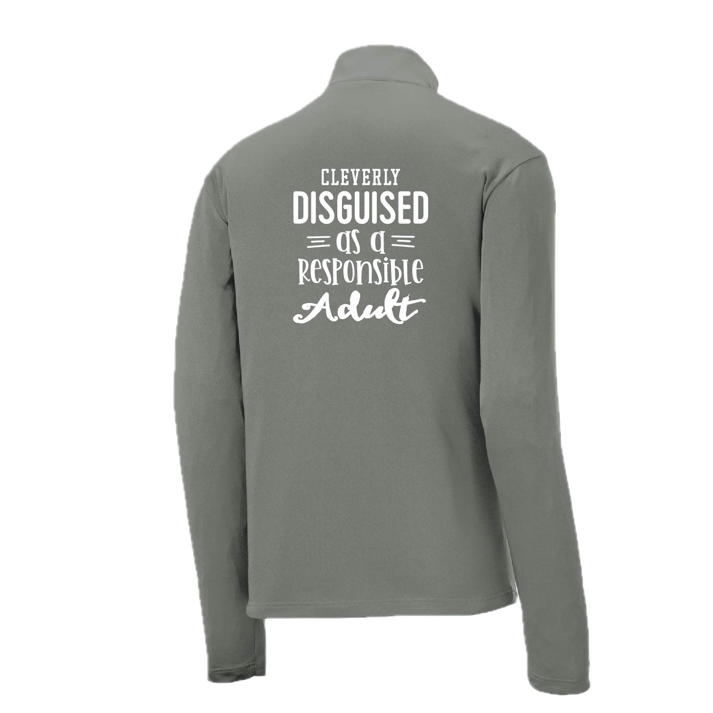 Cleverly Disguised as a Responsible Adult | Men's 1/4 Zip Long Sleeve Pullover Athletic Performance Shirt | 100% Polyester