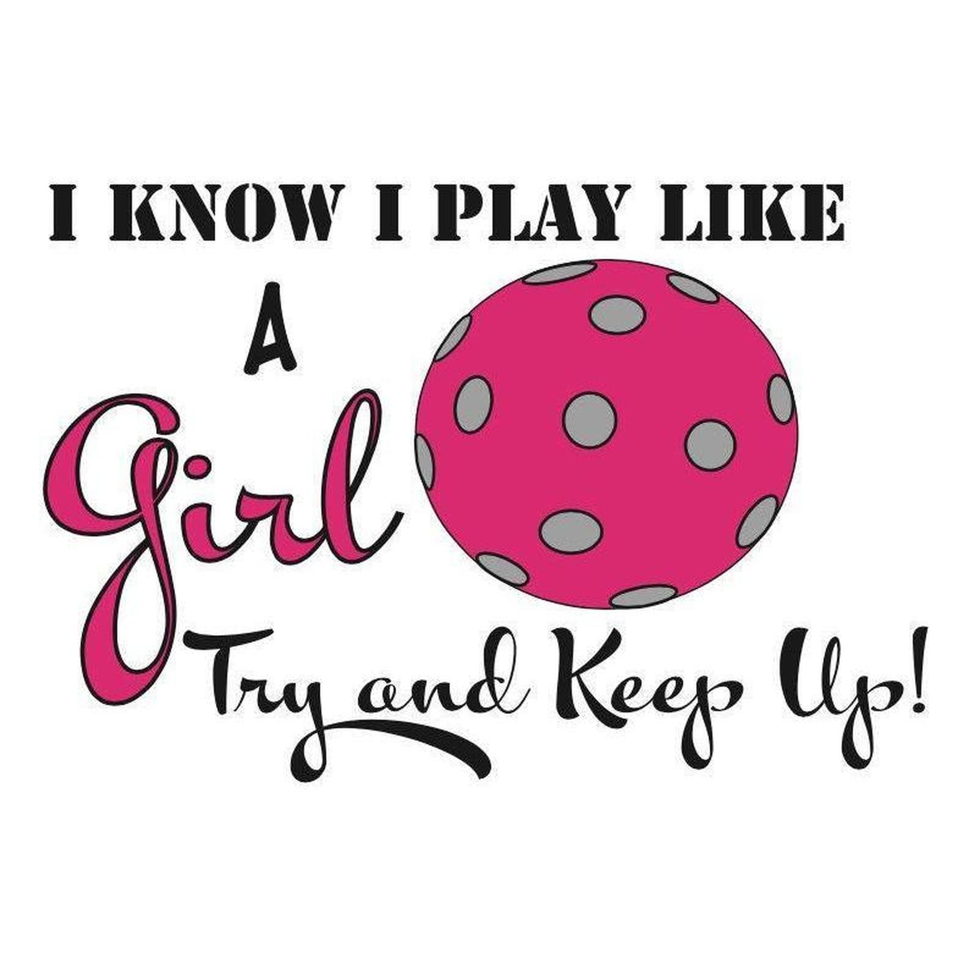 I know I Play Like a Girl Try to Keep Up | Clearance Women's Racerback Pickleball Tank | 100% Polyester