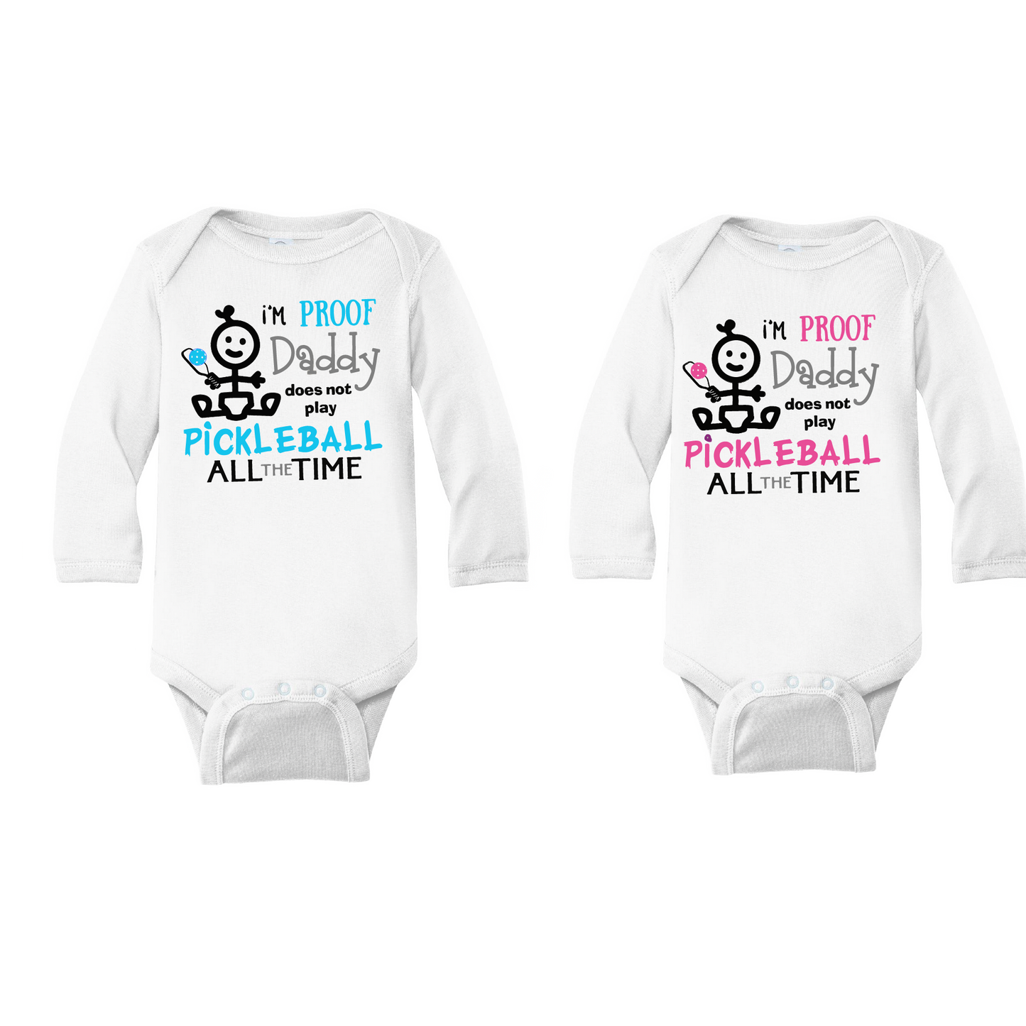 Pickleball Infant Design: I'm proof my Daddy doesn't always play pickleball  It’s a family affair! Show your love with these cute “Onesies” designed for the pickleball addict’s newest addition to the family. These unique designs are sure to please the fussiest of babies, parents and grandparents. Makes a perfect shower gift, birthday gift or just because gift.