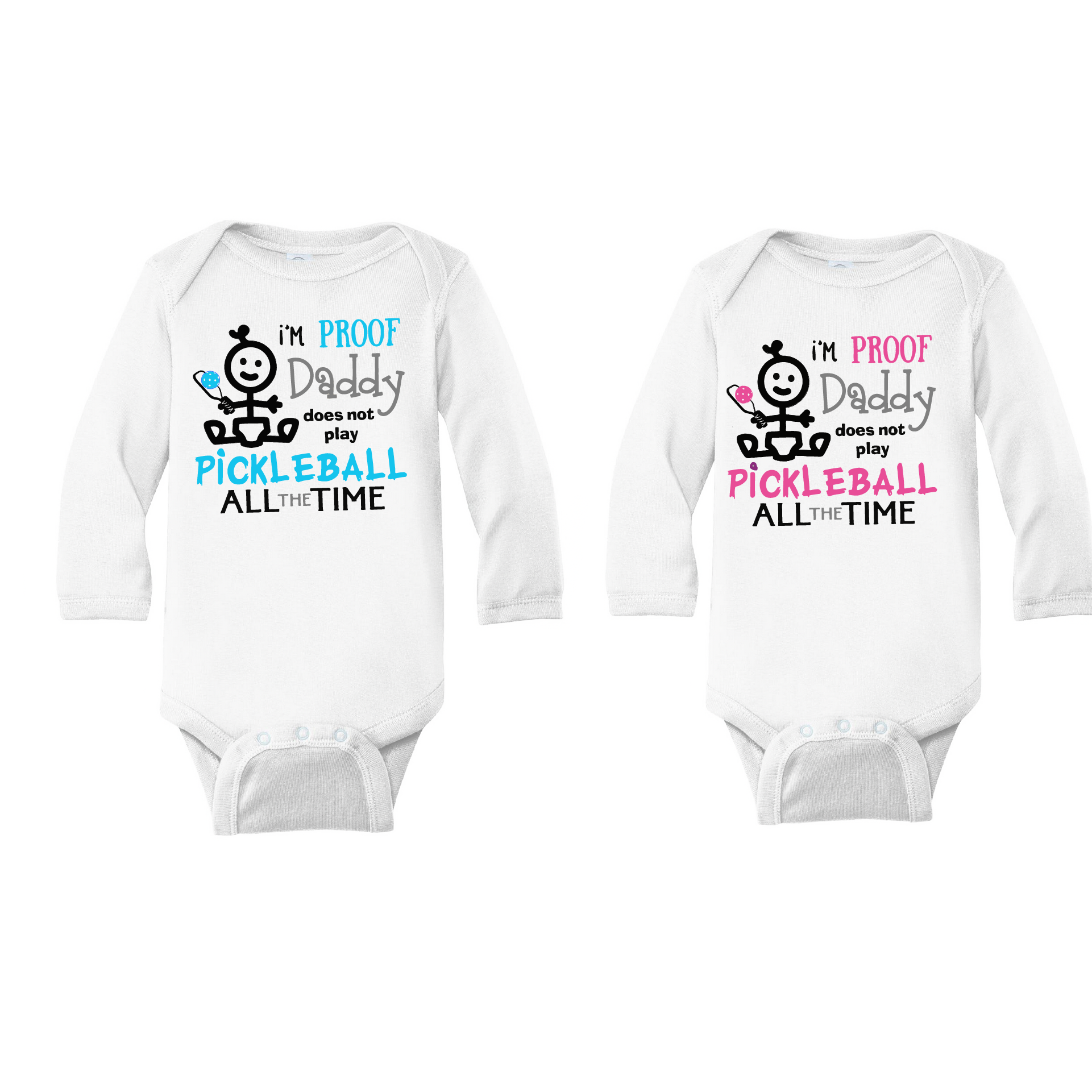 Pickleball Infant Design: I'm proof my Daddy doesn't always play pickleball  It’s a family affair! Show your love with these cute “Onesies” designed for the pickleball addict’s newest addition to the family. These unique designs are sure to please the fussiest of babies, parents and grandparents. Makes a perfect shower gift, birthday gift or just because gift.