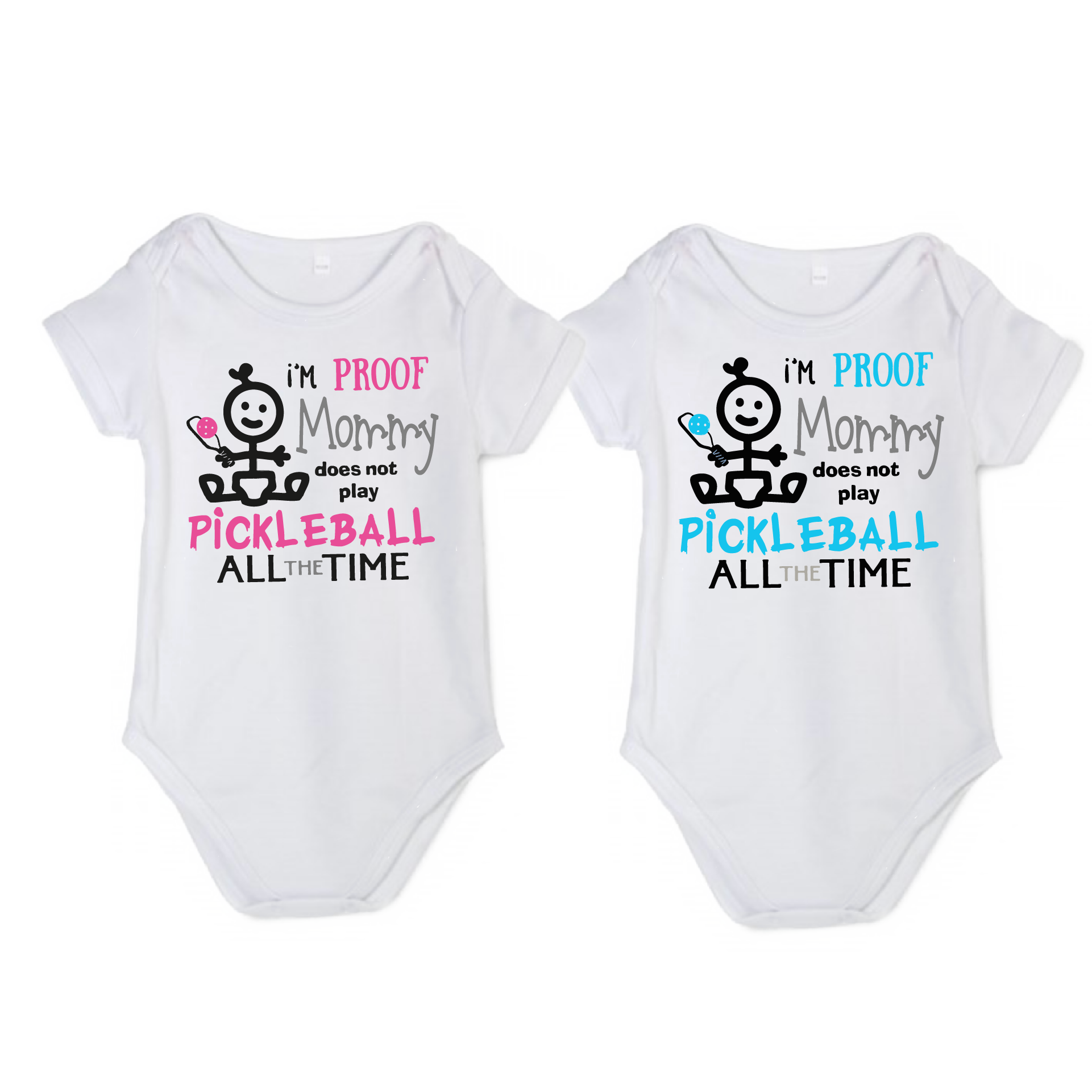 Pickleball Infant Design: I'm proof my Mommy doesn't always play pickleball  It’s a family affair! Show your love with these cute “Onesies” designed for the pickleball addict’s newest addition to the family. These unique designs are sure to please the fussiest of babies, parents and grandparents. Makes a perfect shower gift, birthday gift or just because gift.