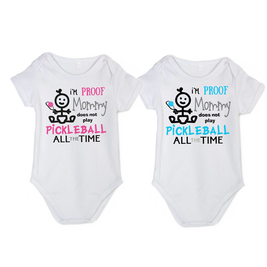 Pickleball Infant Design: I'm proof my Mommy doesn't always play pickleball  It’s a family affair! Show your love with these cute “Onesies” designed for the pickleball addict’s newest addition to the family. These unique designs are sure to please the fussiest of babies, parents and grandparents. Makes a perfect shower gift, birthday gift or just because gift.