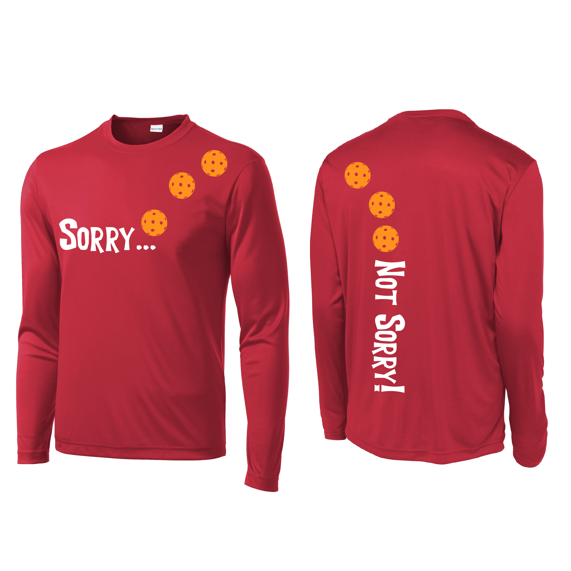 Design: Sorry...Not Sorry! with Customizable Ball Color - Choose: Green, Orange or Purple.  Men's Styles: Long-Sleeve .  Shirts are lightweight, roomy and highly breathable. These moisture-wicking shirts are designed for athletic performance. They feature PosiCharge technology to lock in color and prevent logos from fading. Removable tag and set-in sleeves for comfort.