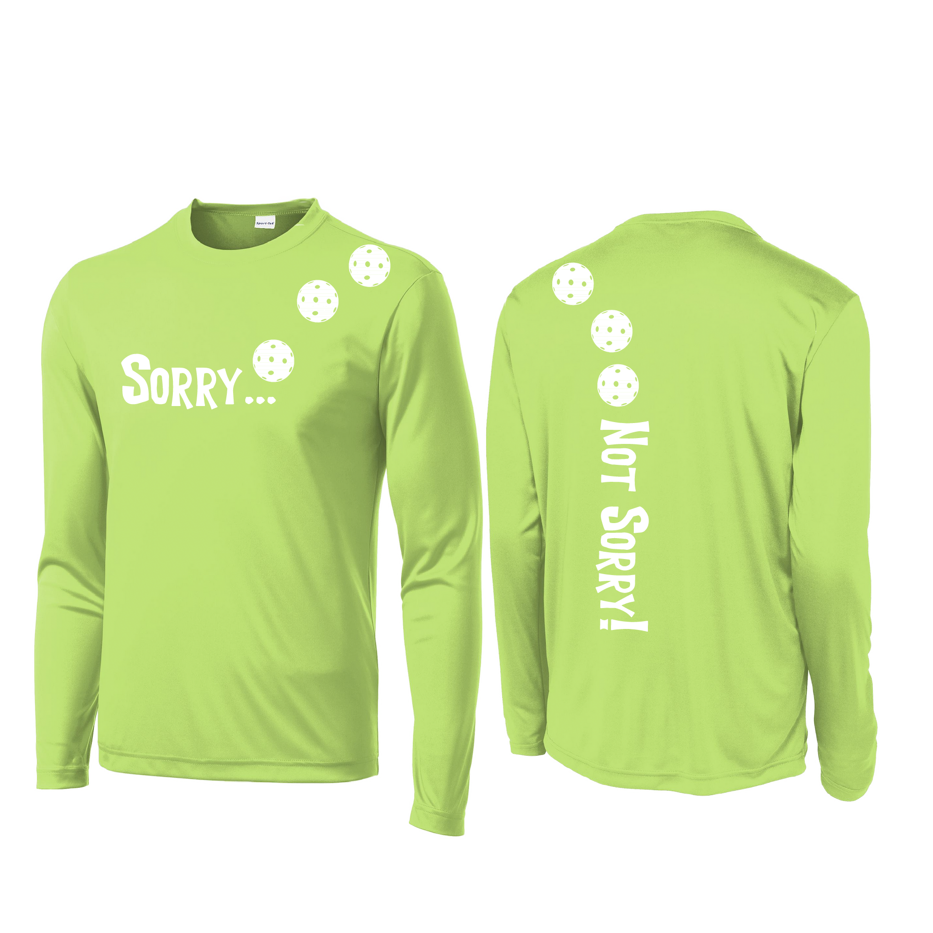 Pickleball Design: Sorry...Not Sorry! with Customizable Ball Color - Choose: Yellow, White or Cyan.  Men's Styles: Long-Sleeve .  Shirts are lightweight, roomy and highly breathable. These moisture-wicking shirts are designed for athletic performance. They feature PosiCharge technology to lock in color and prevent logos from fading. Removable tag and set-in sleeves for comfort.