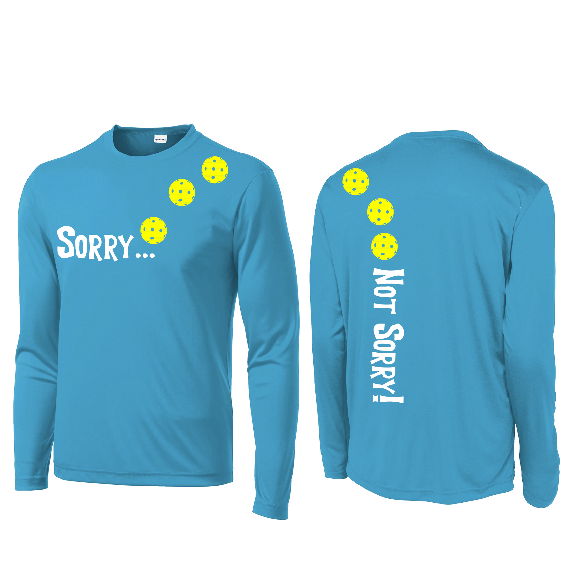 Pickleball Design: Sorry...Not Sorry! with Customizable Ball Color - Choose: Yellow, White or Cyan.  Men's Styles: Long-Sleeve .  Shirts are lightweight, roomy and highly breathable. These moisture-wicking shirts are designed for athletic performance. They feature PosiCharge technology to lock in color and prevent logos from fading. Removable tag and set-in sleeves for comfort.