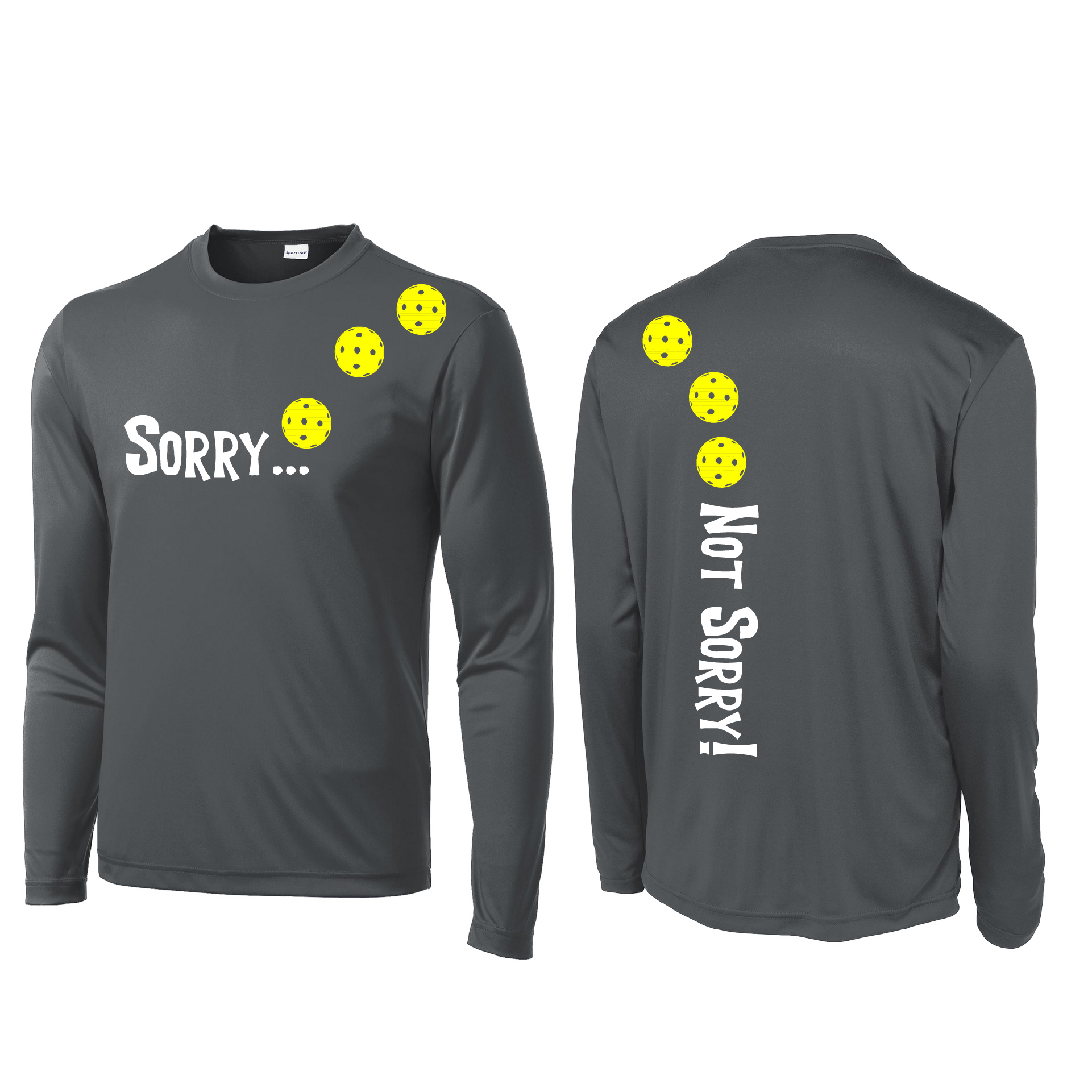 Pickleball Design: Sorry...Not Sorry! with Customizable Ball Color - Choose: Yellow, White or Cyan.  Men's Styles: Long-Sleeve .  Shirts are lightweight, roomy and highly breathable. These moisture-wicking shirts are designed for athletic performance. They feature PosiCharge technology to lock in color and prevent logos from fading. Removable tag and set-in sleeves for comfort.