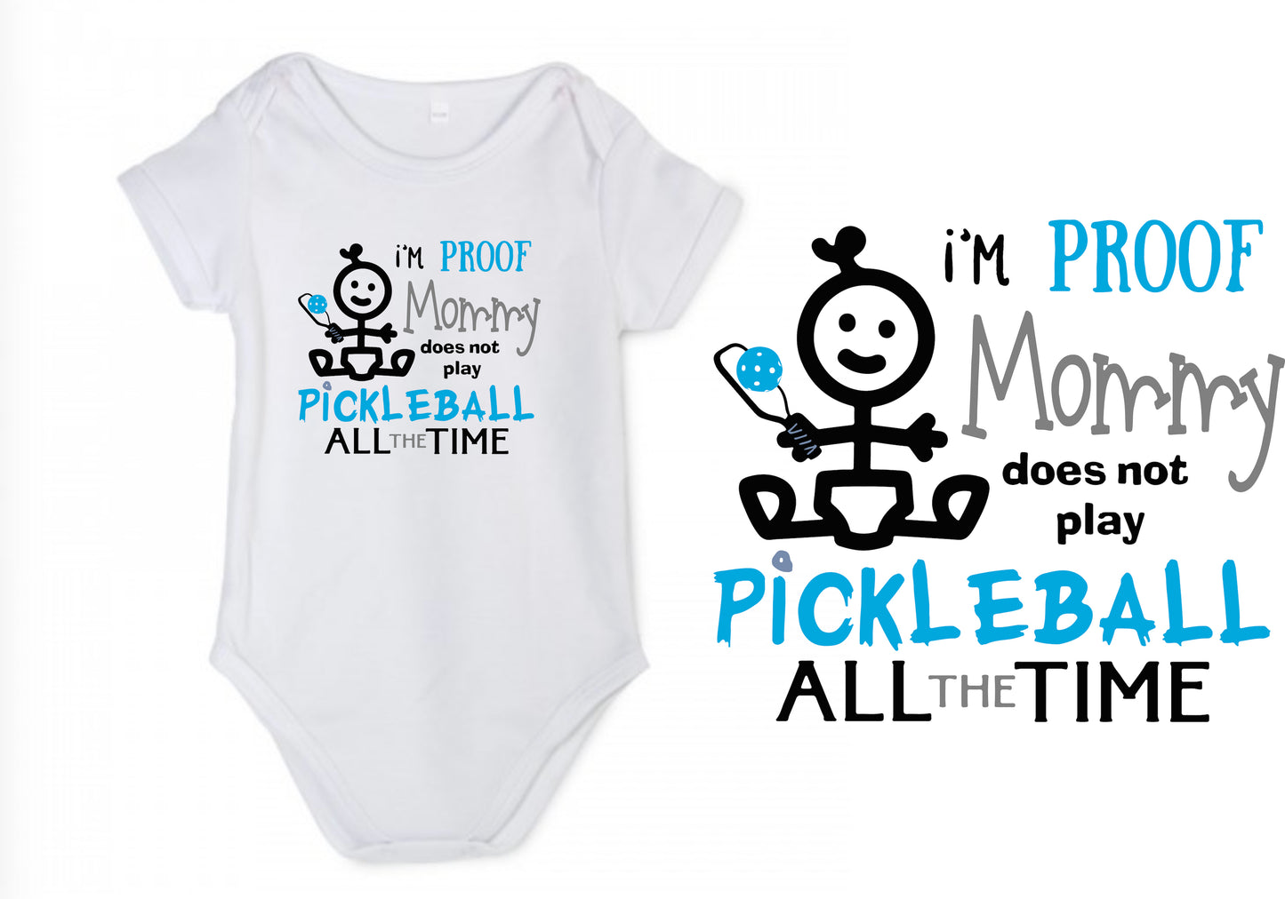 Proof That Mommy Does Not Play Pickleball All The Time | Infant Short Sleeve Onesie | 100% Cotton