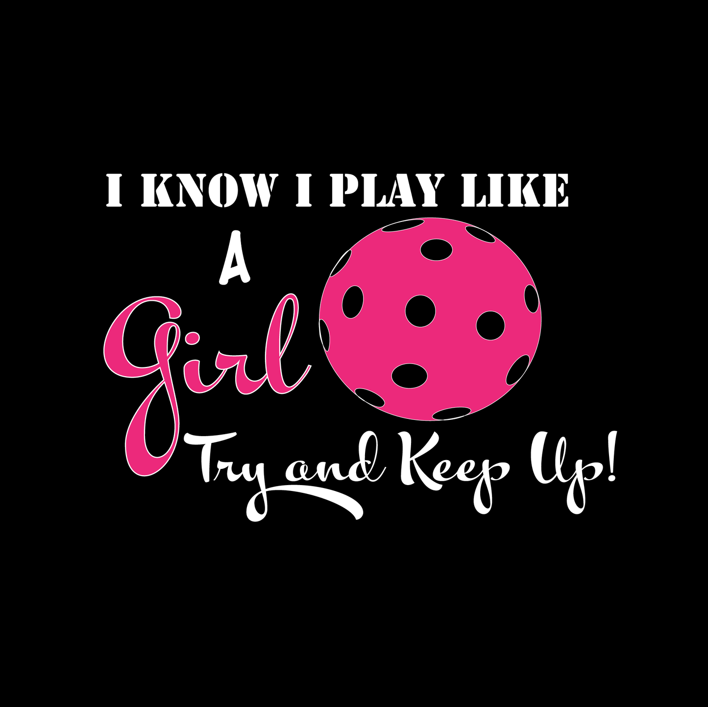Play Like A Girl Try To Keep Up | Women's 1/4 Zip Pullover Pickleball Shirt | 100% Polyester