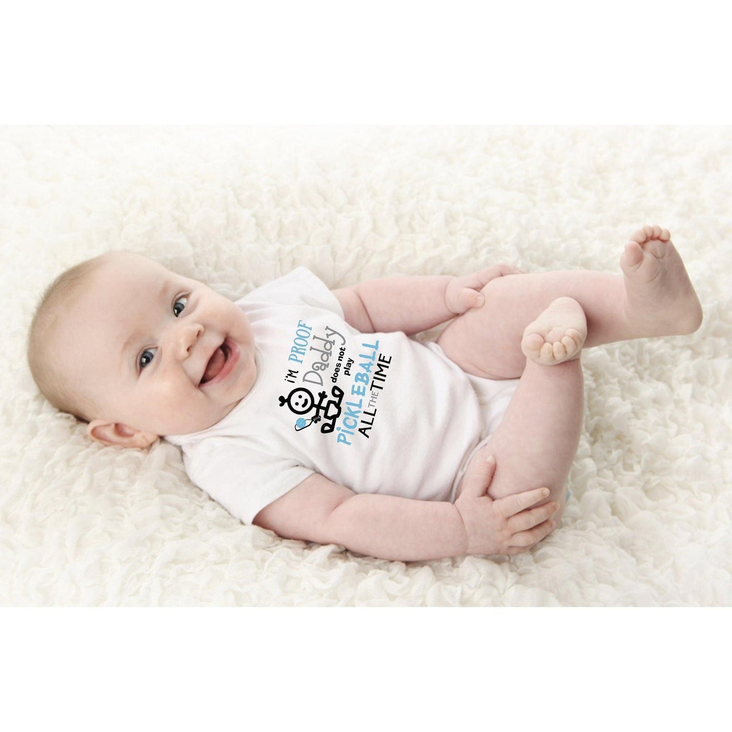 Proof That Daddy Does Not Play Pickleball All The Time | Infant Short Sleeve One-Piece Bodysuit | 100% Cotton