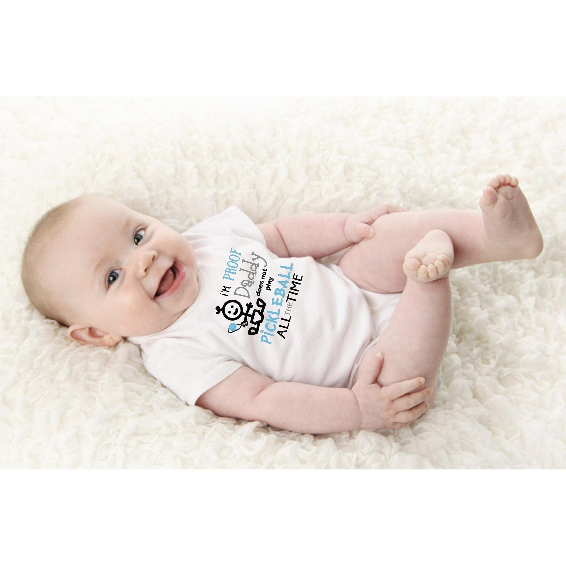 Proof That Daddy Does Not Play Pickleball All The Time | Infant Short Sleeve One-Piece Bodysuit | 100% Cotton