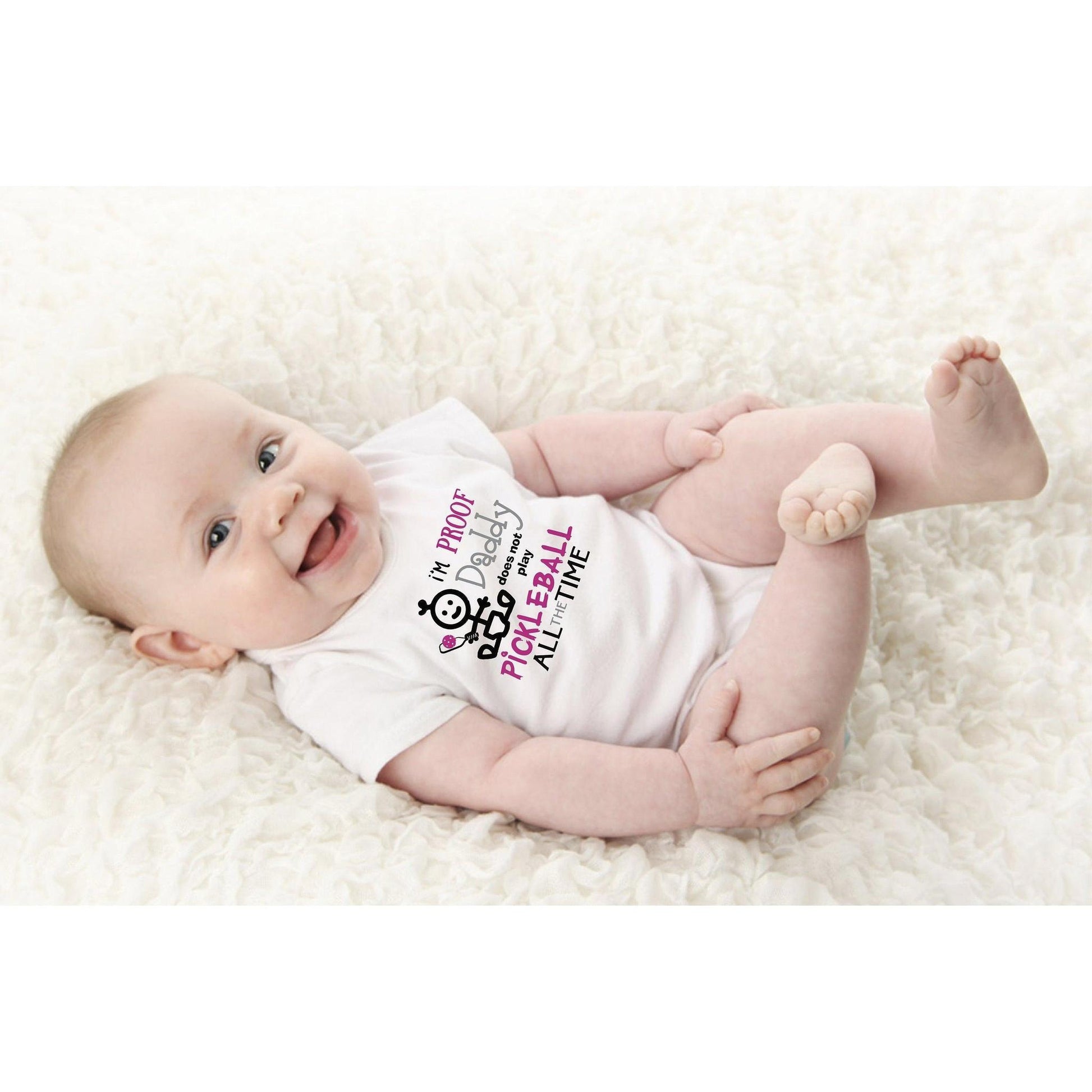 Proof That Daddy Does Not Play Pickleball All The Time | Infant Short Sleeve One-Piece Bodysuit | 100% Cotton