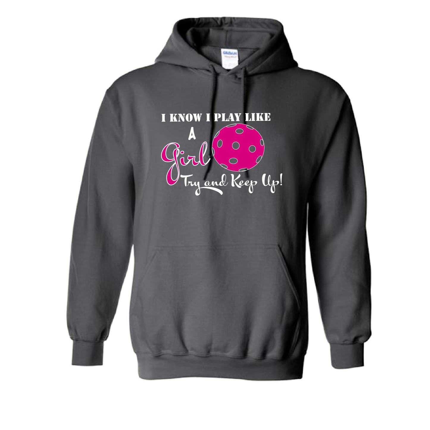 Pickleball Design: I know I Play Like a Girl, Try to Keep Upl  Unisex Hooded Sweatshirt:  Moisture-wicking, double-lined hood, front pouch pocket.  This unisex hooded sweatshirt is ultra comfortable and soft. Stay warm on the Pickleball courts while being that hit with this one of kind design.