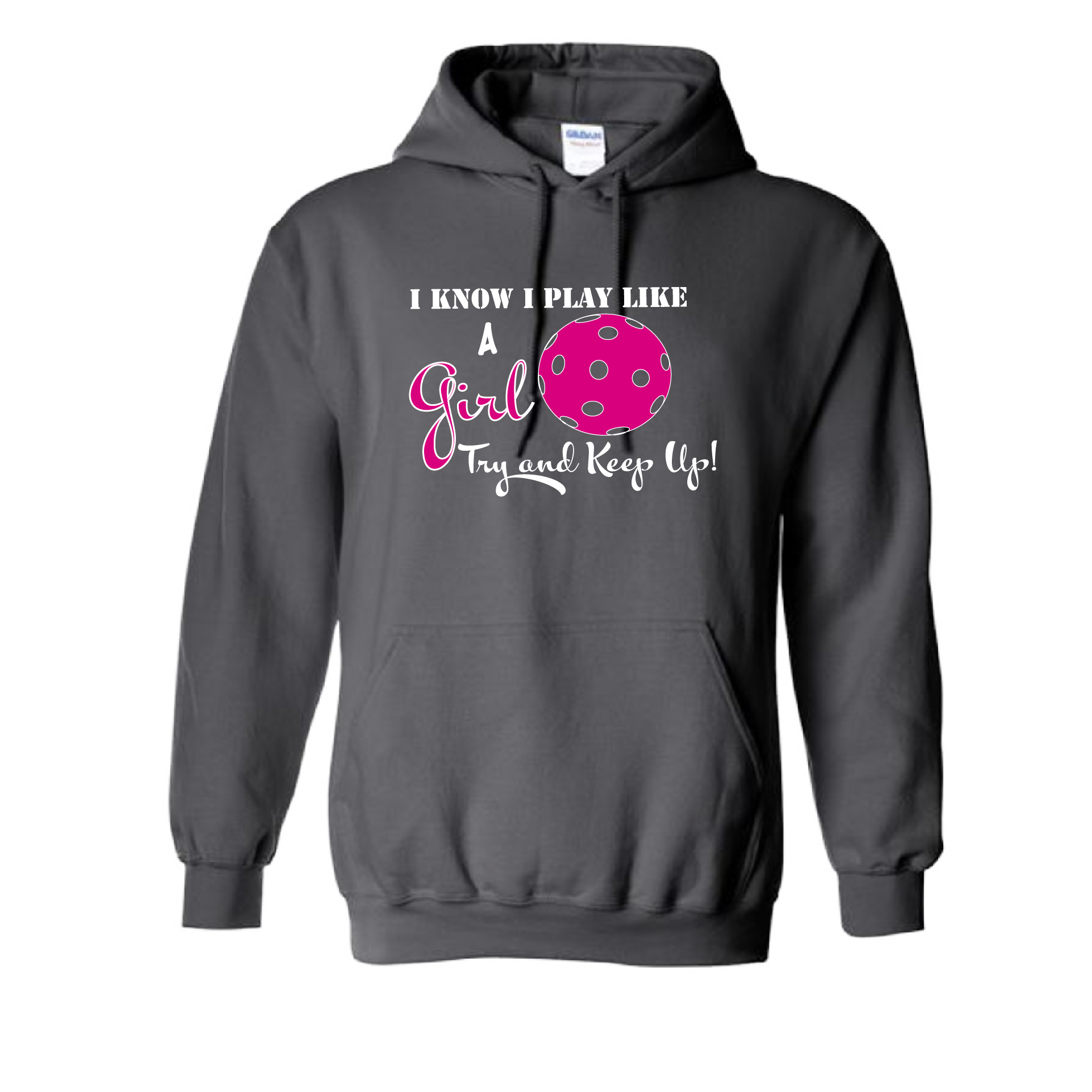 Pickleball Design: I know I Play Like a Girl, Try to Keep Upl  Unisex Hooded Sweatshirt:  Moisture-wicking, double-lined hood, front pouch pocket.  This unisex hooded sweatshirt is ultra comfortable and soft. Stay warm on the Pickleball courts while being that hit with this one of kind design.