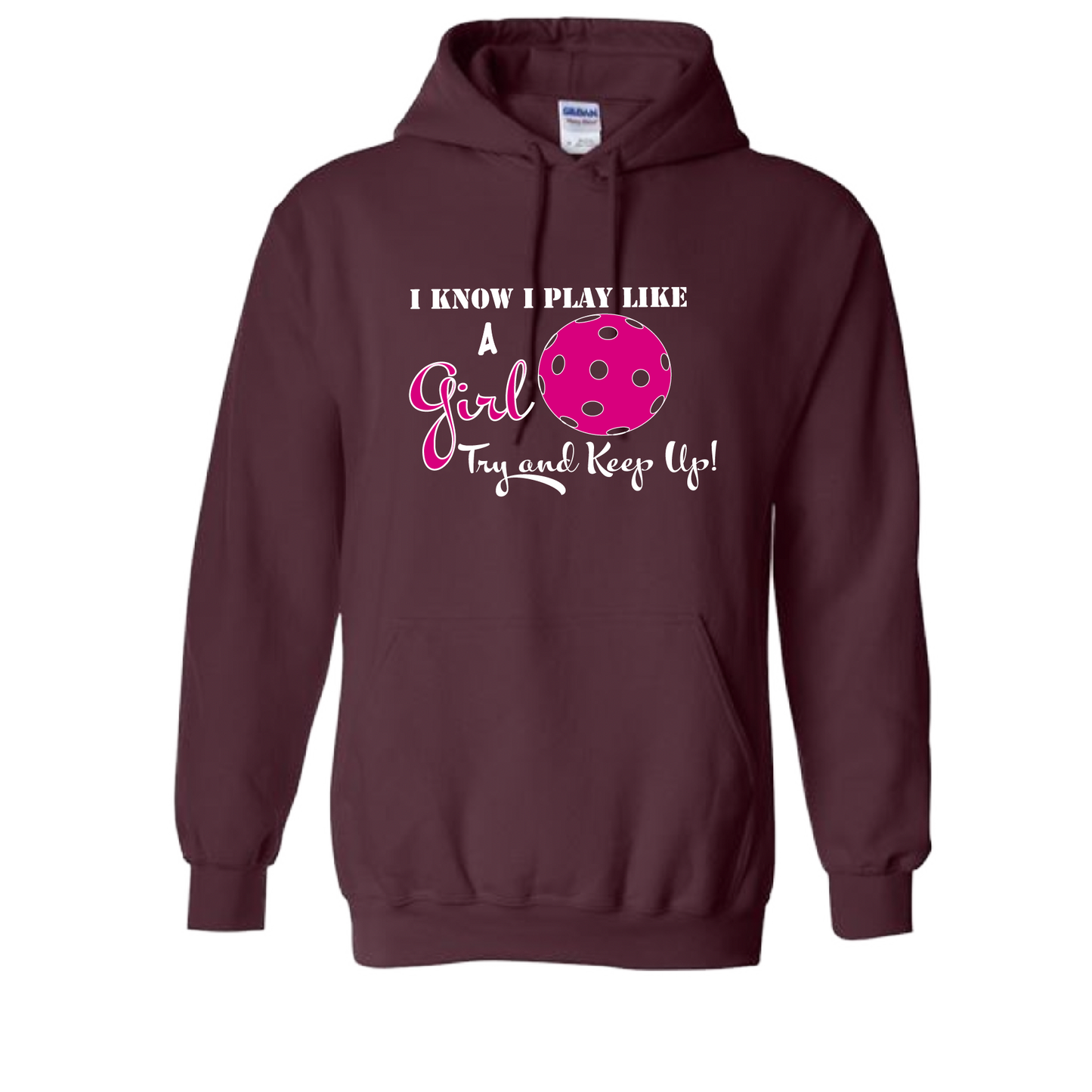 Pickleball Design: I know I Play Like a Girl, Try to Keep Upl  Unisex Hooded Sweatshirt:  Moisture-wicking, double-lined hood, front pouch pocket.  This unisex hooded sweatshirt is ultra comfortable and soft. Stay warm on the Pickleball courts while being that hit with this one of kind design.