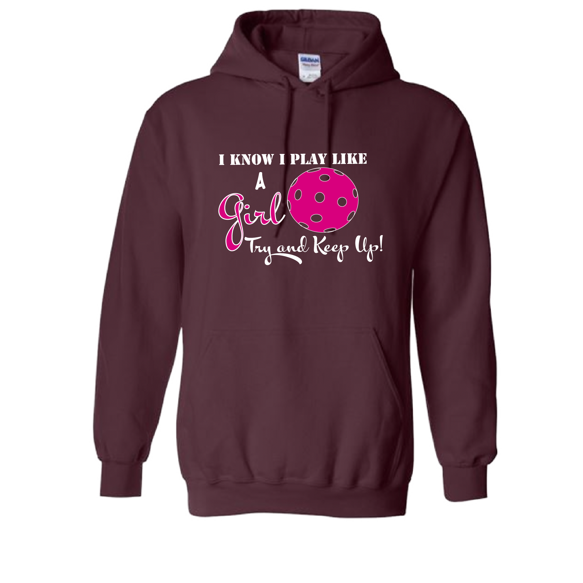 Pickleball Design: I know I Play Like a Girl, Try to Keep Upl  Unisex Hooded Sweatshirt:  Moisture-wicking, double-lined hood, front pouch pocket.  This unisex hooded sweatshirt is ultra comfortable and soft. Stay warm on the Pickleball courts while being that hit with this one of kind design.