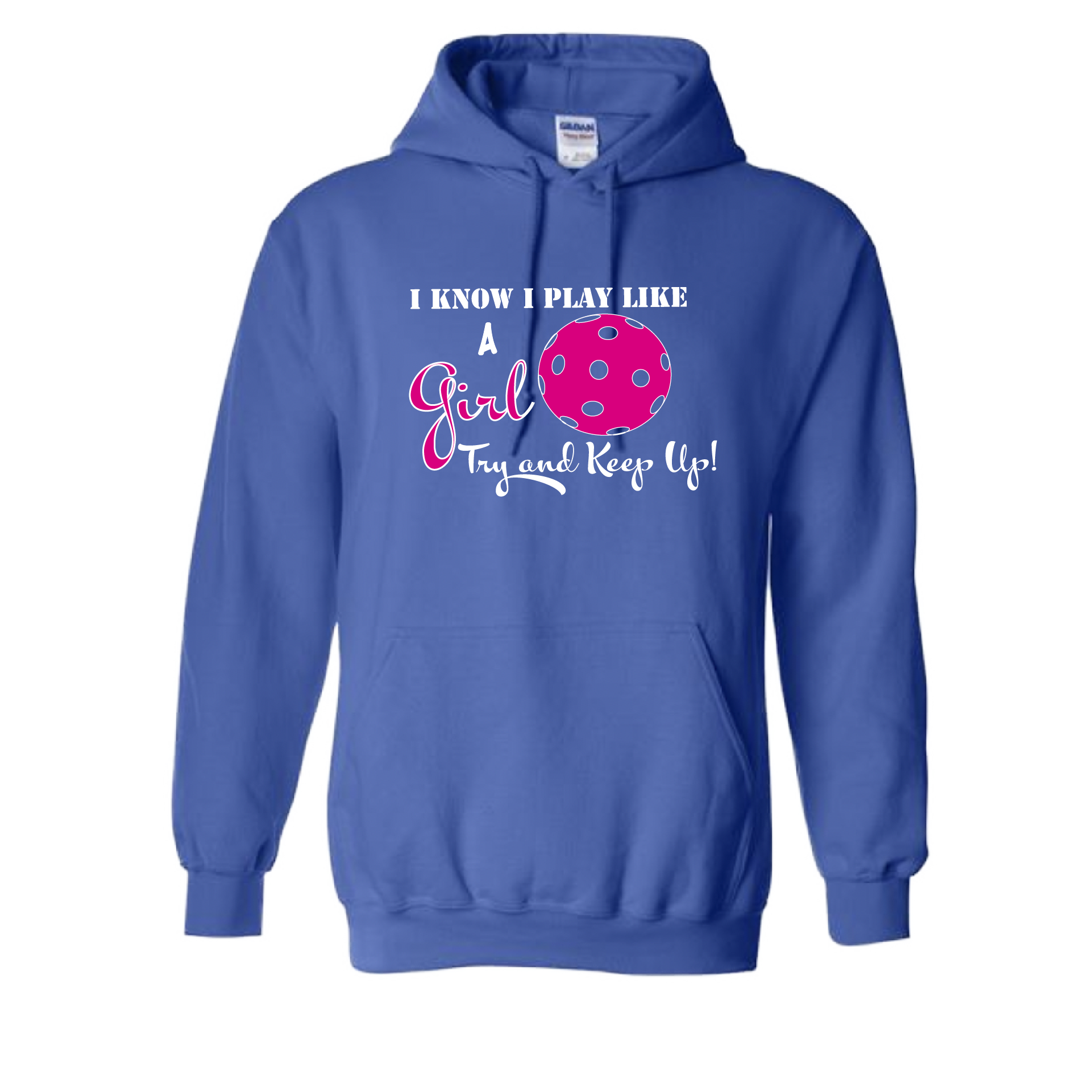 Pickleball Design: I know I Play Like a Girl, Try to Keep Upl  Unisex Hooded Sweatshirt:  Moisture-wicking, double-lined hood, front pouch pocket.  This unisex hooded sweatshirt is ultra comfortable and soft. Stay warm on the Pickleball courts while being that hit with this one of kind design.