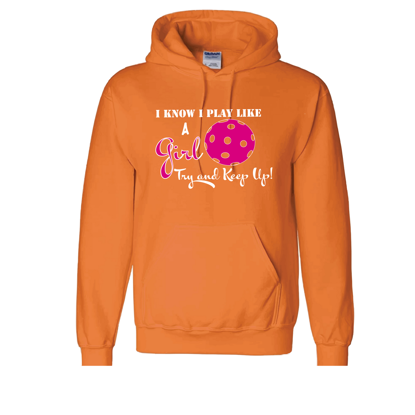 Pickleball Design: I know I Play Like a Girl, Try to Keep Upl  Unisex Hooded Sweatshirt:  Moisture-wicking, double-lined hood, front pouch pocket.  This unisex hooded sweatshirt is ultra comfortable and soft. Stay warm on the Pickleball courts while being that hit with this one of kind design.