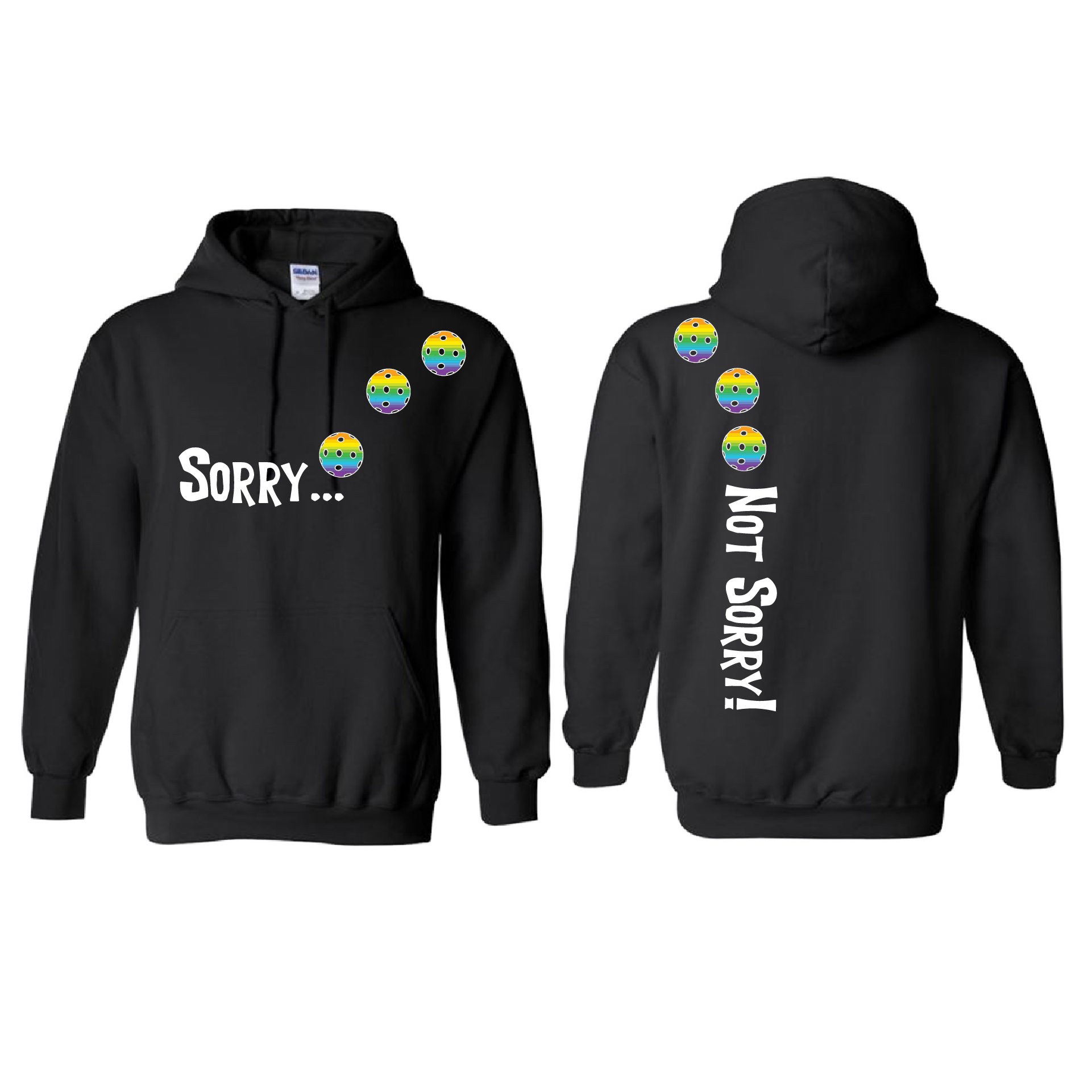 Design: Sorry...Not Sorry!!! with Customizable Ball Color: Choose: Cyan, Orange, Purple or Rainbow Unisex Hooded Sweatshirt: Moisture-wicking, double-lined hood, front pouch pocket. This unisex hooded sweatshirt is comfortable and soft. Stay warm on the Pickleball courts while being that hit with this one of kind design.