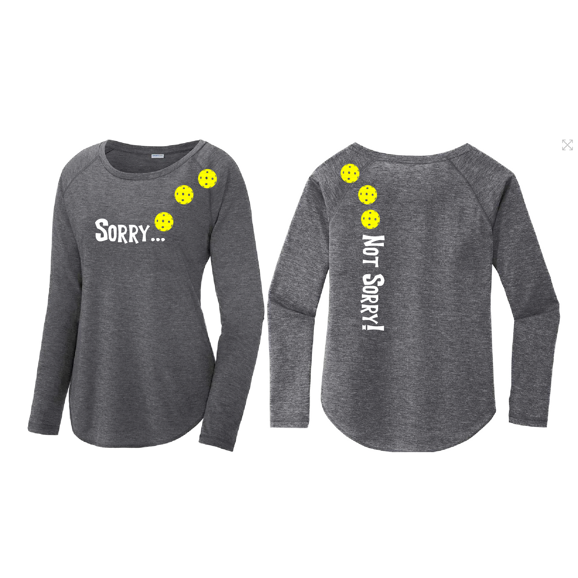  Pickleball Design: Sorry...Not Sorry with Customizable Ball Color – White, Yellow or Pink Balls Women's Styles: Long-Sleeve Scoop-Neck Turn up the volume in this Women's shirt with its perfect mix of softness and attitude. Material is ultra-comfortable with moisture wicking properties and tri-blend softness. PosiCharge technology locks in color. Highly breathable and lightweight.