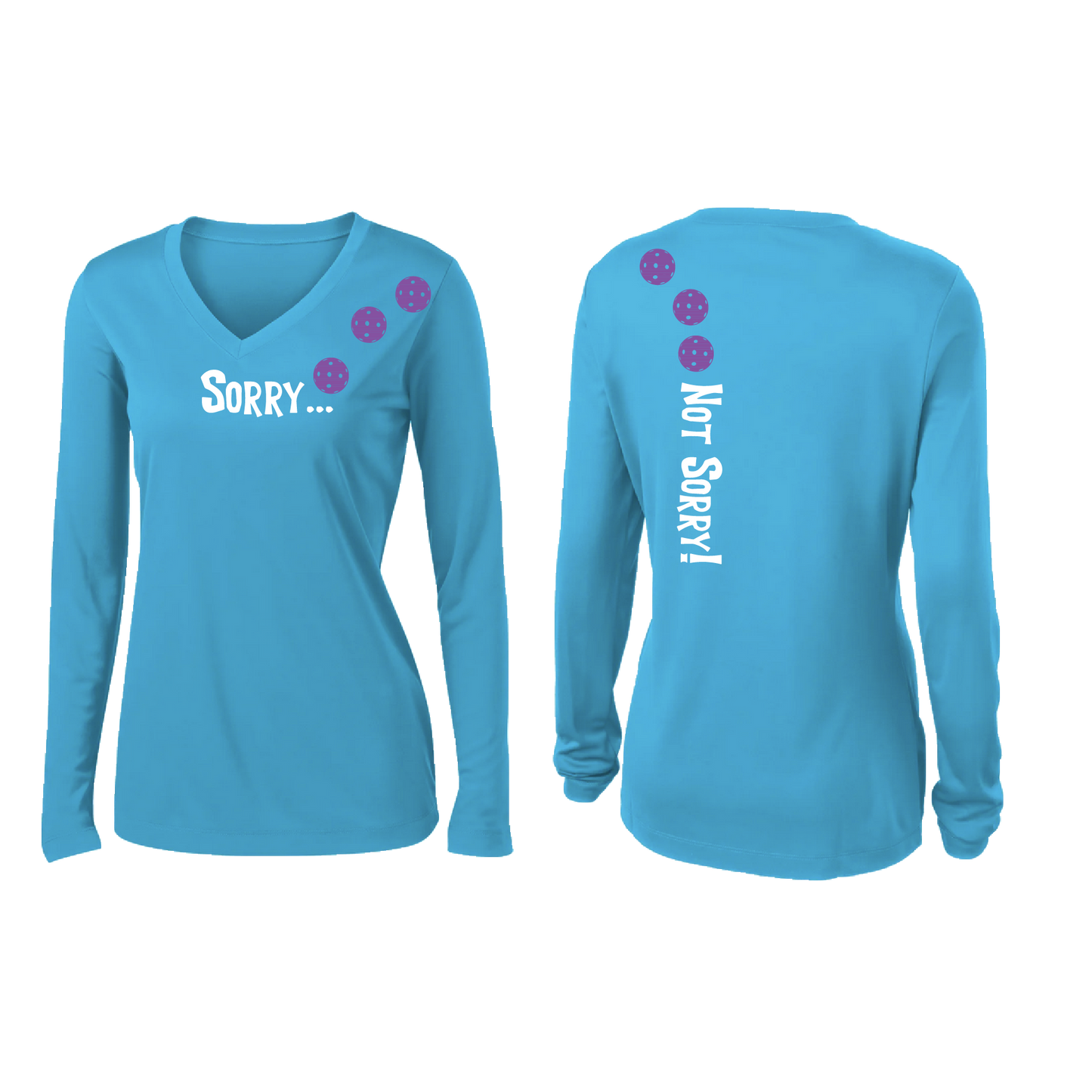 Pickleball Design: Sorry...Not Sorry with Customizable Ball Color - Choose: Orange, Green or Purple.   Women's Styles: Long-Sleeve V-Neck Turn up the volume in this Women's shirt with its perfect mix of softness and attitude. Material is ultra-comfortable with moisture wicking properties and tri-blend softness. PosiCharge technology locks in color. Highly breathable and lightweight.