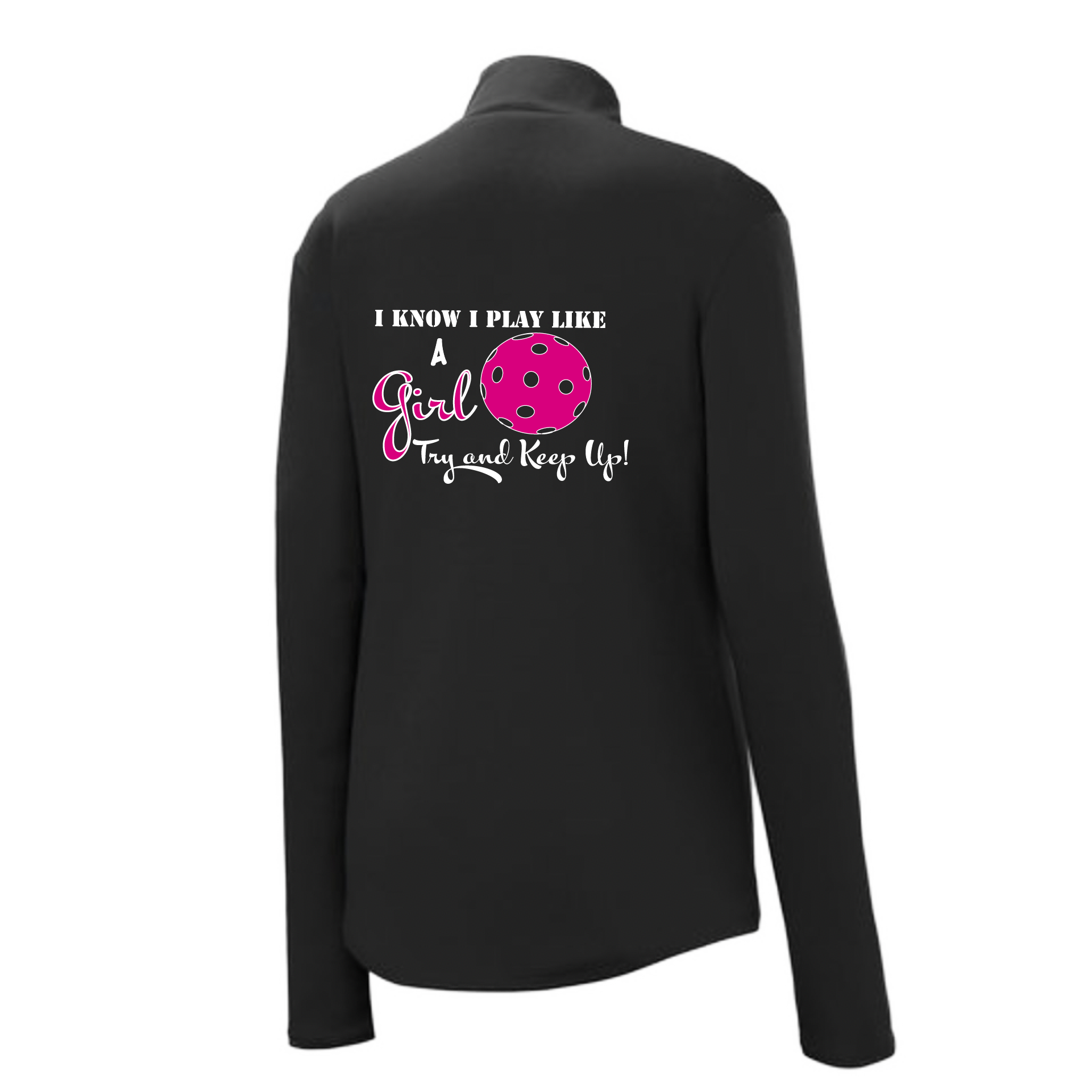 Pickleball Design:I know I Play Like a Girl, Try to Keep Up  Women's 1/4-Zip Pullover: Princess seams and drop tail hem.  Turn up the volume in this Women's shirt with its perfect mix of softness and attitude. Material is ultra-comfortable with moisture wicking properties and tri-blend softness. PosiCharge technology locks in color. Highly breathable and lightweight. Versatile enough for wearing year-round.