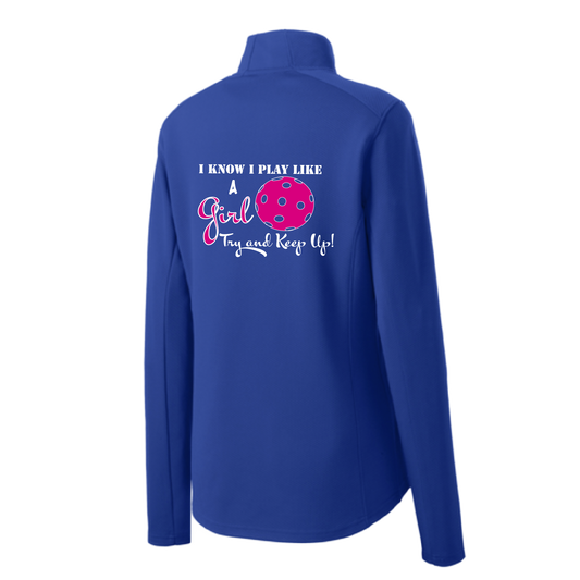 Pickleball Design:I know I Play Like a Girl, Try to Keep Up  Women's 1/4-Zip Pullover: Princess seams and drop tail hem.  Turn up the volume in this Women's shirt with its perfect mix of softness and attitude. Material is ultra-comfortable with moisture wicking properties and tri-blend softness. PosiCharge technology locks in color. Highly breathable and lightweight. Versatile enough for wearing year-round.