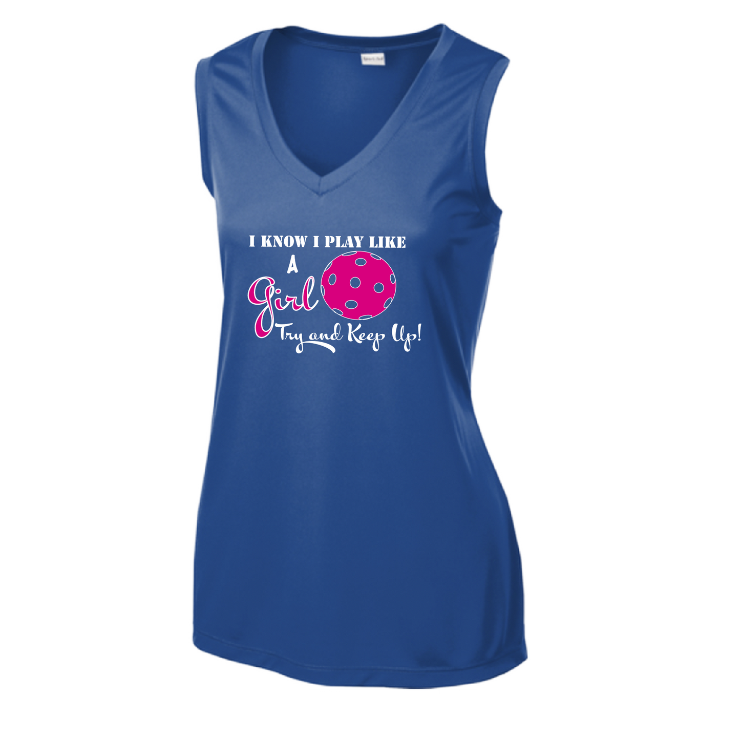 Pickleball Design: I know I Play Like a Girl, Try to Keep Up -  Women's Style: Sleeveless Tank  Turn up the volume in this Women's shirt with its perfect mix of softness and attitude. Material is ultra-comfortable with moisture wicking properties and tri-blend softness. PosiCharge technology locks in color. Highly breathable and lightweight.