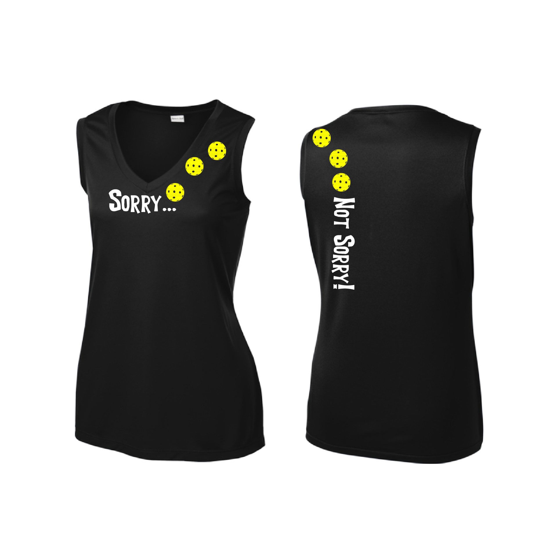 Pickleball Design: Sorry...Not Sorry with Customizable Ball Color – White, Green, Yellow or Pink Balls.   Women's Styles: Sleeveless Tank Turn up the volume in this Women's shirt with its perfect mix of softness and attitude. Material is ultra-comfortable with moisture wicking properties and tri-blend softness. PosiCharge technology locks in color. Highly breathable and lightweight.