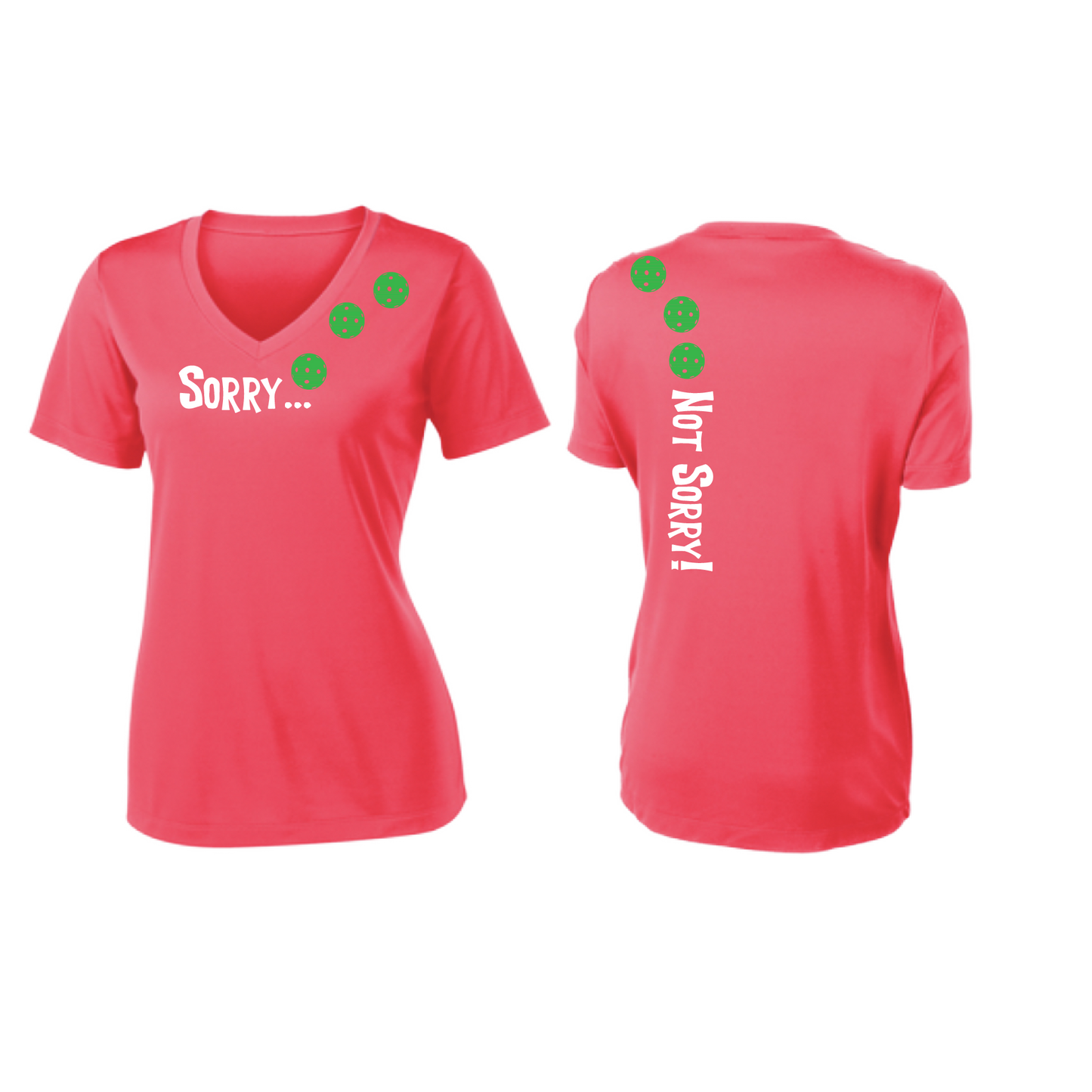 Pickleball Design: Sorry...Not Sorry with Customizable Ball Color - Choose: Orange, Green or Purple.   Women's Styles: Short-Sleeve V-Neck Turn up the volume in this Women's shirt with its perfect mix of softness and attitude. Material is ultra-comfortable with moisture wicking properties and tri-blend softness. PosiCharge technology locks in color. Highly breathable and lightweight.