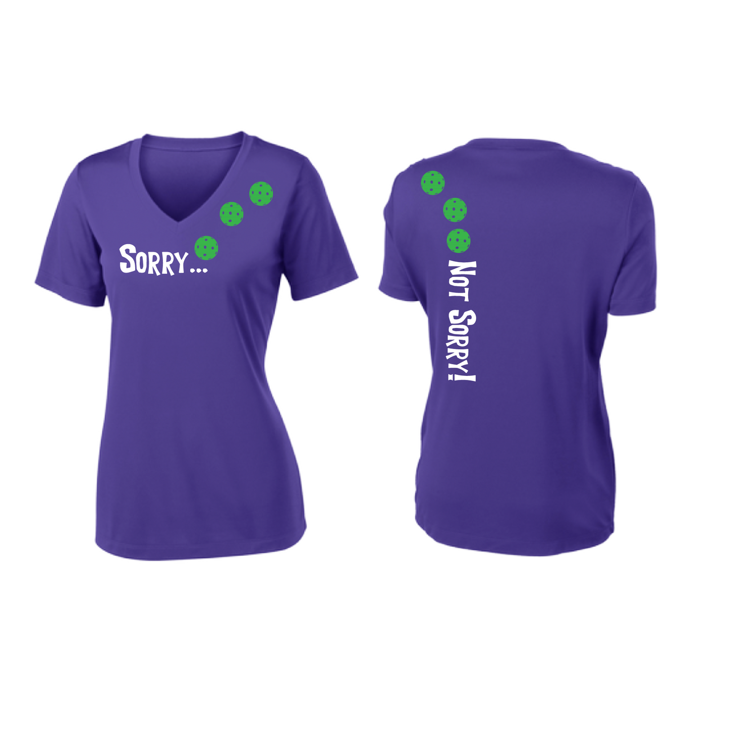 Pickleball Design: Sorry...Not Sorry with Customizable Ball Color - Choose: Orange, Green or Purple.   Women's Styles: Short-Sleeve V-Neck Turn up the volume in this Women's shirt with its perfect mix of softness and attitude. Material is ultra-comfortable with moisture wicking properties and tri-blend softness. PosiCharge technology locks in color. Highly breathable and lightweight.