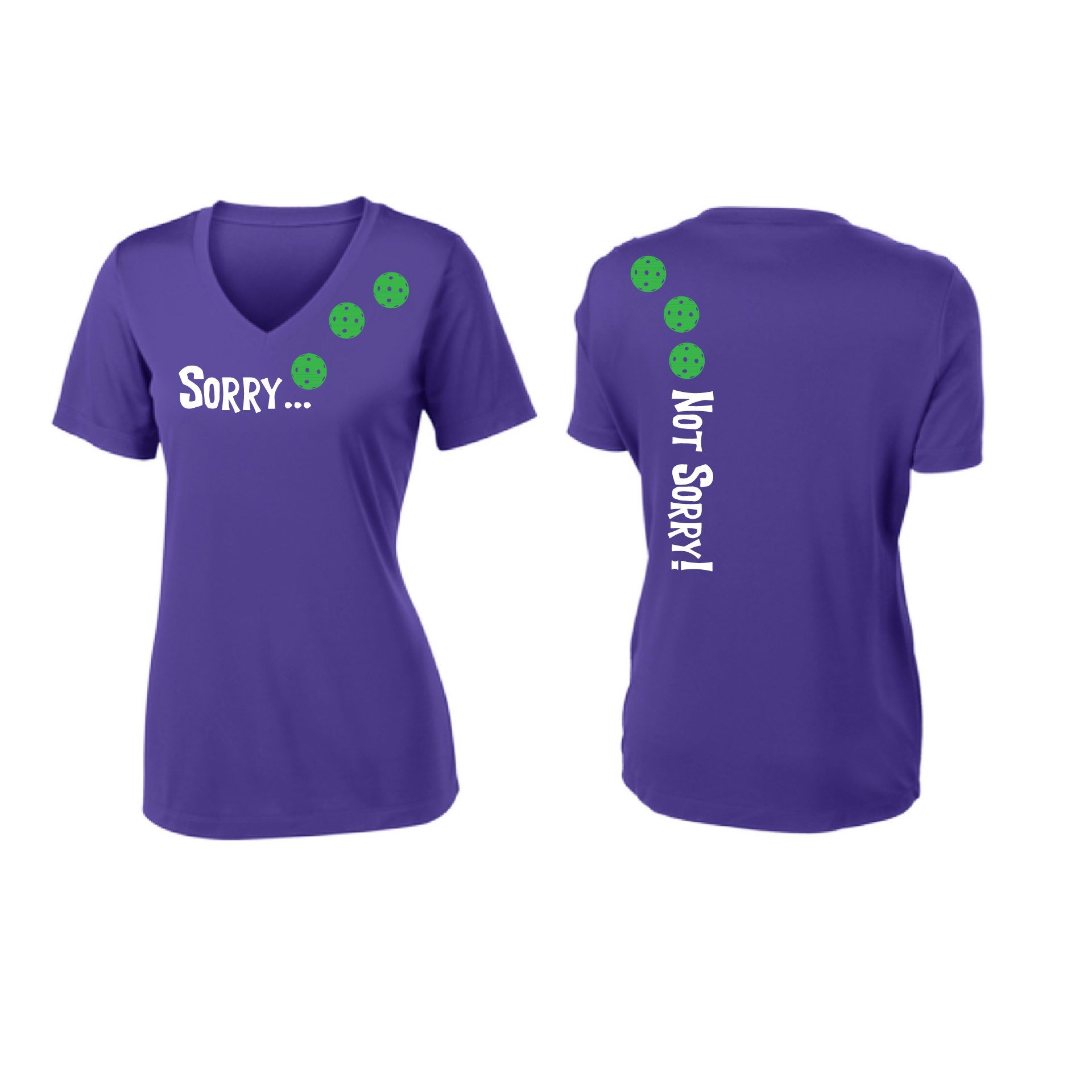 Pickleball Design: Sorry...Not Sorry with Customizable Ball Color - Choose: Orange, Green or Purple.   Women's Styles: Short-Sleeve V-Neck Turn up the volume in this Women's shirt with its perfect mix of softness and attitude. Material is ultra-comfortable with moisture wicking properties and tri-blend softness. PosiCharge technology locks in color. Highly breathable and lightweight.