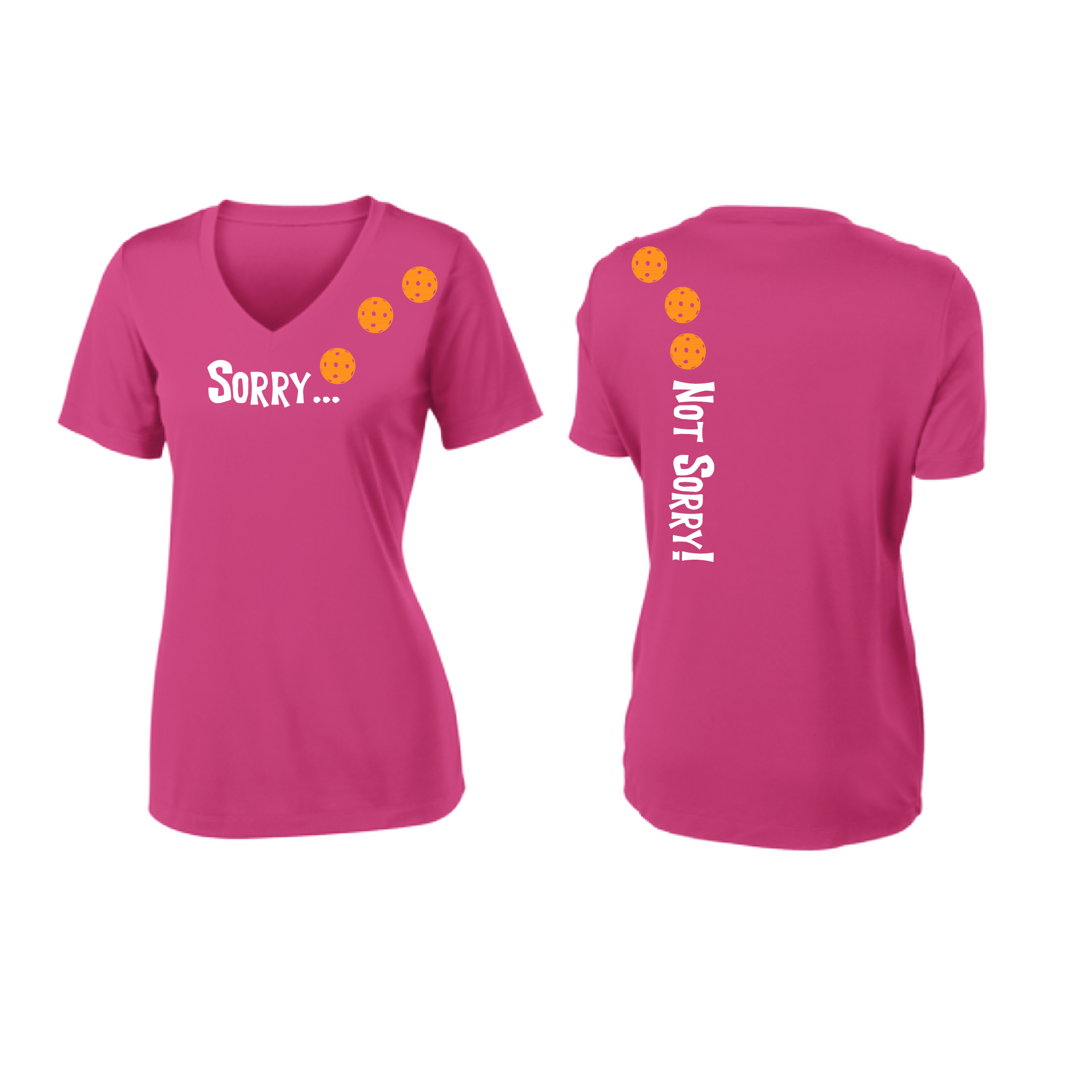 Pickleball Design: Sorry...Not Sorry with Customizable Ball Color - Choose: Orange, Green or Purple.   Women's Styles: Short-Sleeve V-Neck Turn up the volume in this Women's shirt with its perfect mix of softness and attitude. Material is ultra-comfortable with moisture wicking properties and tri-blend softness. PosiCharge technology locks in color. Highly breathable and lightweight.