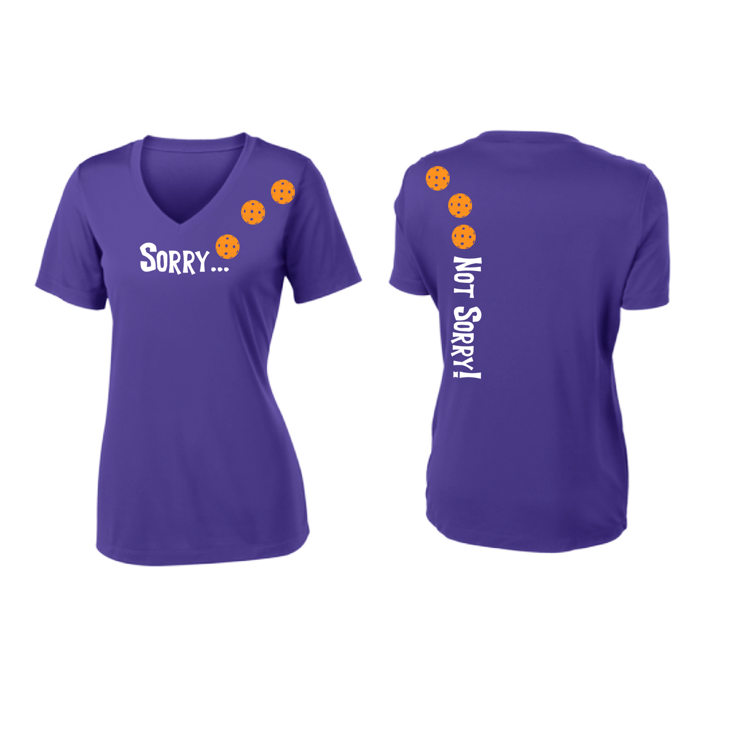 Pickleball Design: Sorry...Not Sorry with Customizable Ball Color - Choose: Orange, Green or Purple.   Women's Styles: Short-Sleeve V-Neck Turn up the volume in this Women's shirt with its perfect mix of softness and attitude. Material is ultra-comfortable with moisture wicking properties and tri-blend softness. PosiCharge technology locks in color. Highly breathable and lightweight.