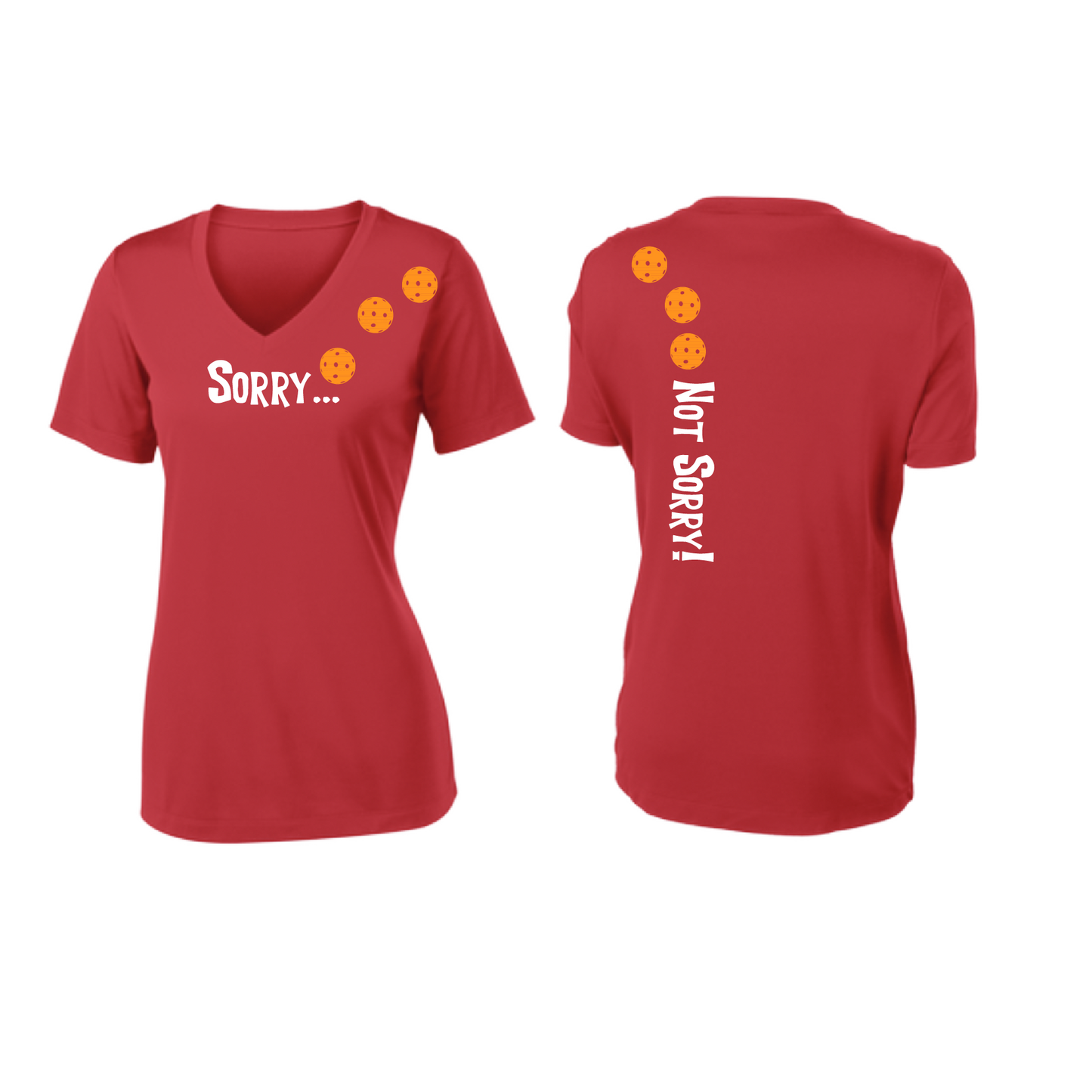 Pickleball Design: Sorry...Not Sorry with Customizable Ball Color - Choose: Orange, Green or Purple.   Women's Styles: Short-Sleeve V-Neck Turn up the volume in this Women's shirt with its perfect mix of softness and attitude. Material is ultra-comfortable with moisture wicking properties and tri-blend softness. PosiCharge technology locks in color. Highly breathable and lightweight.