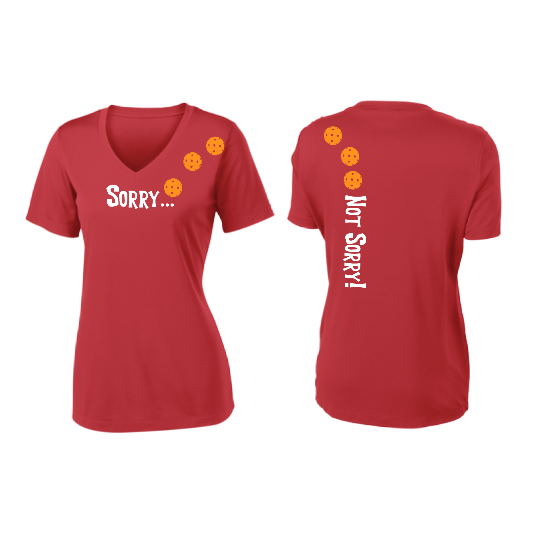 Pickleball Design: Sorry...Not Sorry with Customizable Ball Color - Choose: Orange, Green or Purple.   Women's Styles: Short-Sleeve V-Neck Turn up the volume in this Women's shirt with its perfect mix of softness and attitude. Material is ultra-comfortable with moisture wicking properties and tri-blend softness. PosiCharge technology locks in color. Highly breathable and lightweight.