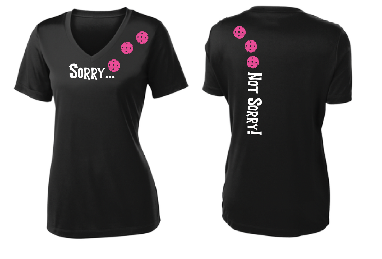 Pickleball Design: Sorry...Not Sorry with Customizable Ball Color – White, Green, Yellow or Pink Balls. .   Women's Styles: Short-Sleeve V-Neck Turn up the volume in this Women's shirt with its perfect mix of softness and attitude. Material is ultra-comfortable with moisture wicking properties and tri-blend softness. PosiCharge technology locks in color. Highly breathable and lightweight.