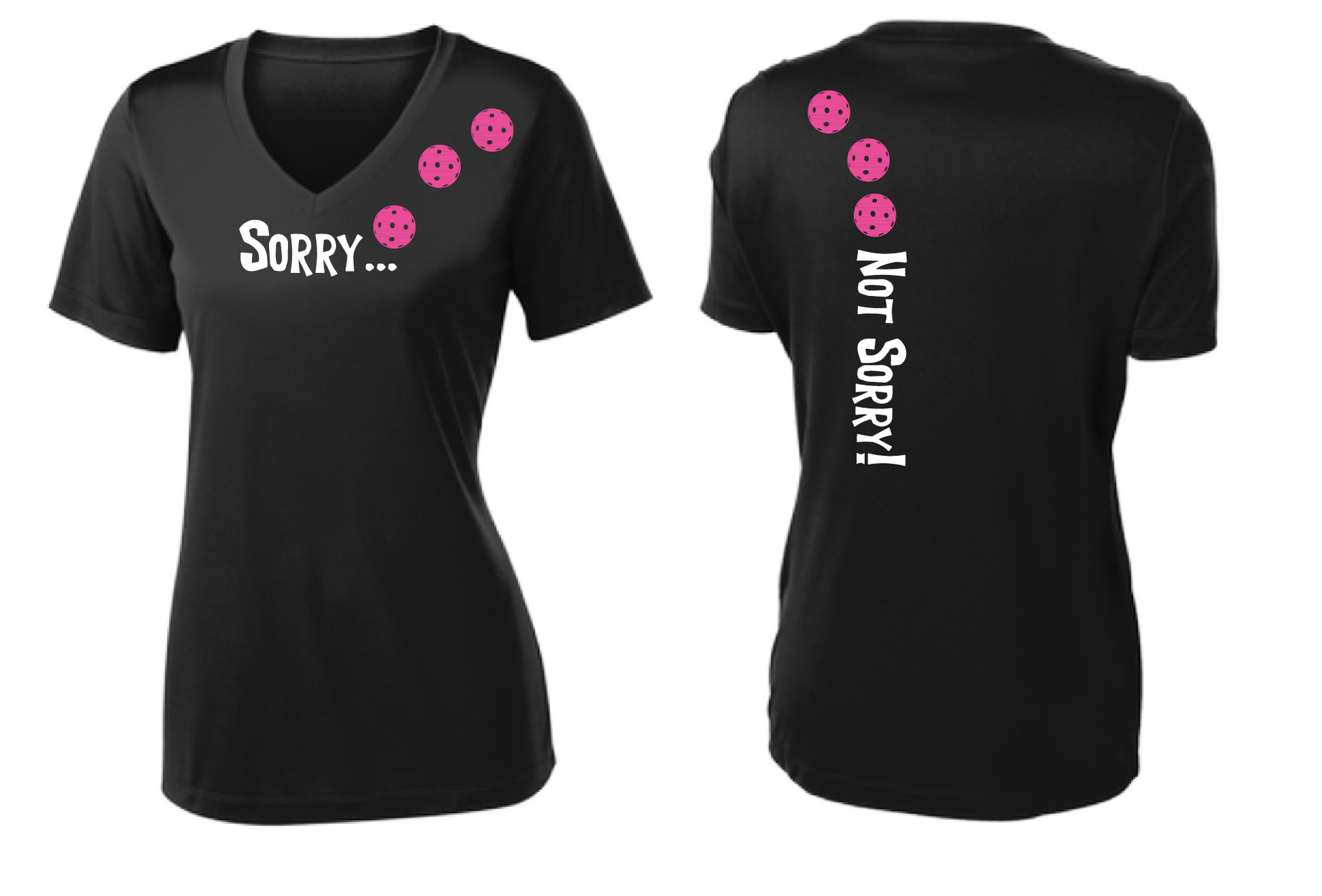 Pickleball Design: Sorry...Not Sorry with Customizable Ball Color – White, Green, Yellow or Pink Balls. .   Women's Styles: Short-Sleeve V-Neck Turn up the volume in this Women's shirt with its perfect mix of softness and attitude. Material is ultra-comfortable with moisture wicking properties and tri-blend softness. PosiCharge technology locks in color. Highly breathable and lightweight.