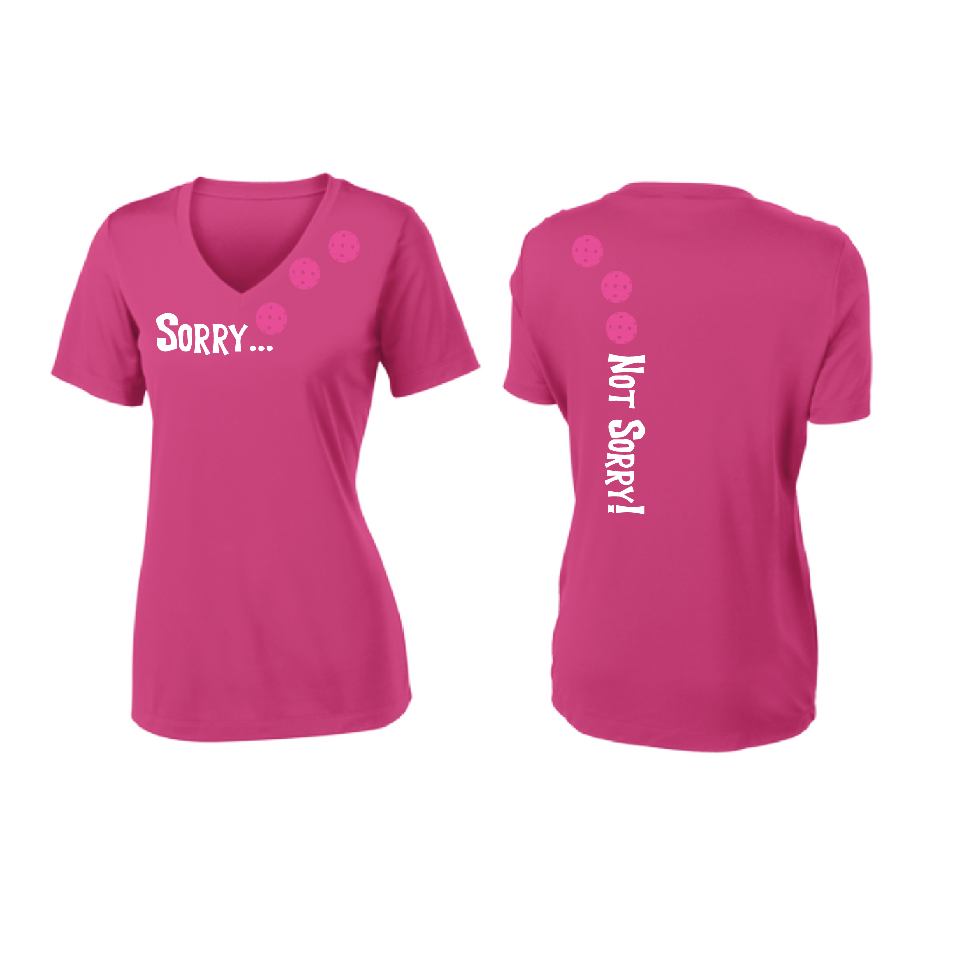 Pickleball Design: Sorry...Not Sorry with Customizable Ball Color – White, Green, Yellow or Pink Balls. .   Women's Styles: Short-Sleeve V-Neck Turn up the volume in this Women's shirt with its perfect mix of softness and attitude. Material is ultra-comfortable with moisture wicking properties and tri-blend softness. PosiCharge technology locks in color. Highly breathable and lightweight.